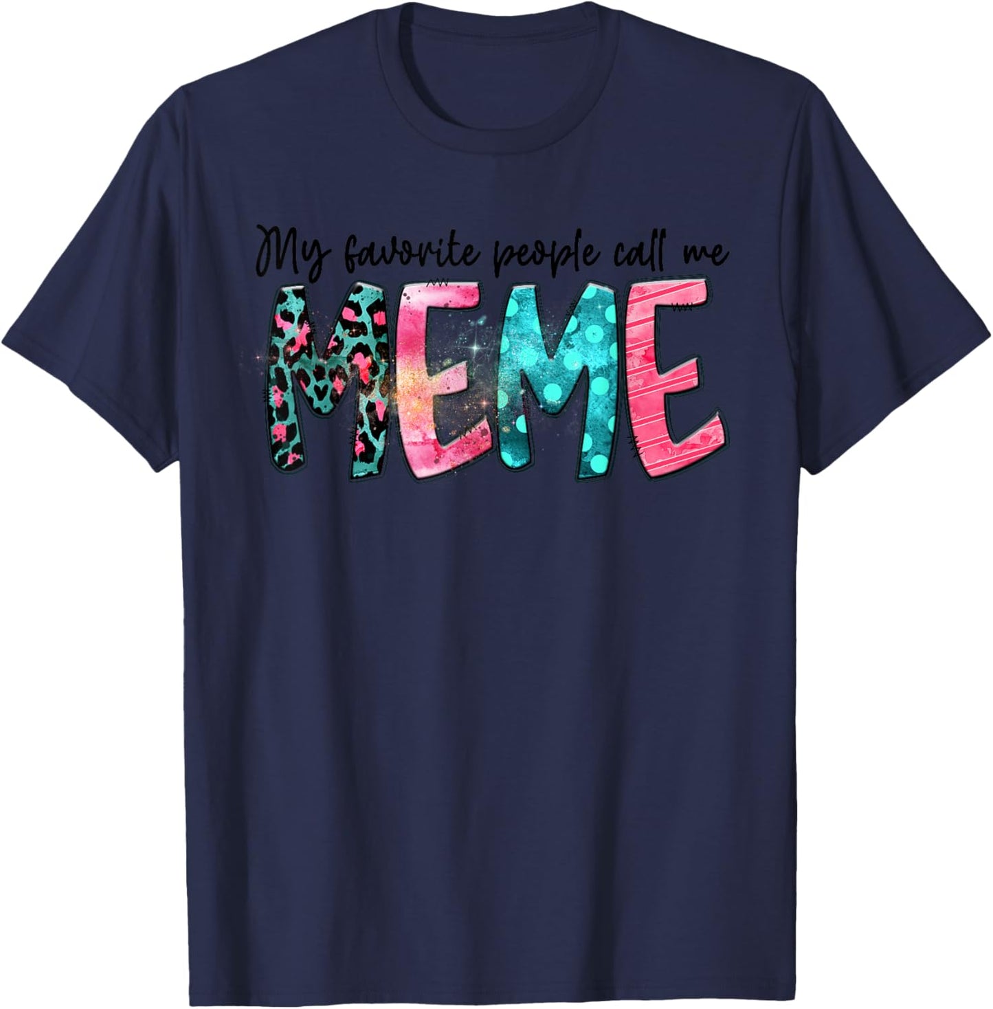 My Favorite People Call Me Meme Mother Day Gift T-Shirt - T-Shirt | Navy