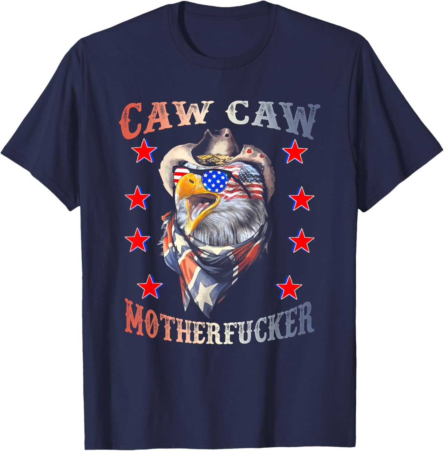 Caw Caw Motherfucker 4th of July Patriotic Independence Day Women Men T-Shirt - T-Shirt | Navy