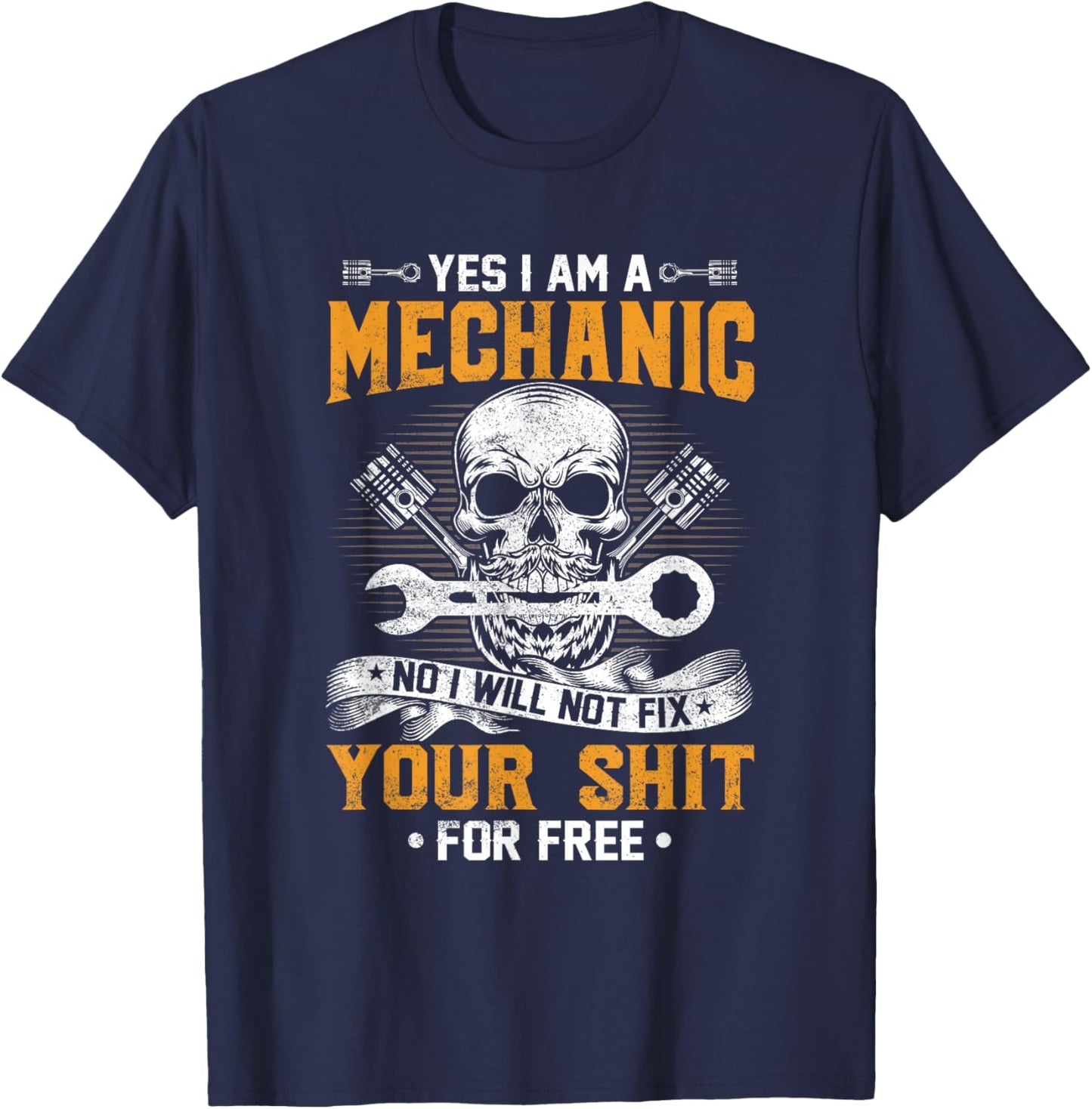 Yes I Am A Mechanic No I Will Not Fix Your Sheet For Free T-Shirt - T-Shirt | Navy