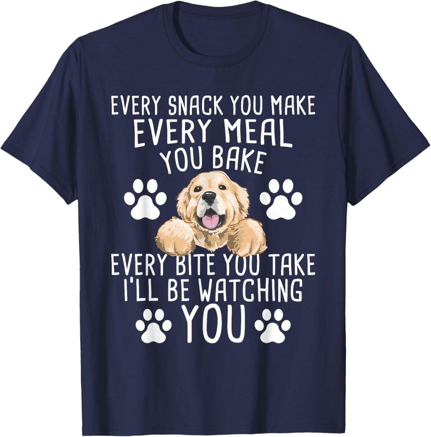 Every Snack You Make - Dog Trainer Pet Owner Agility Handler T-Shirt - T-Shirt | Navy