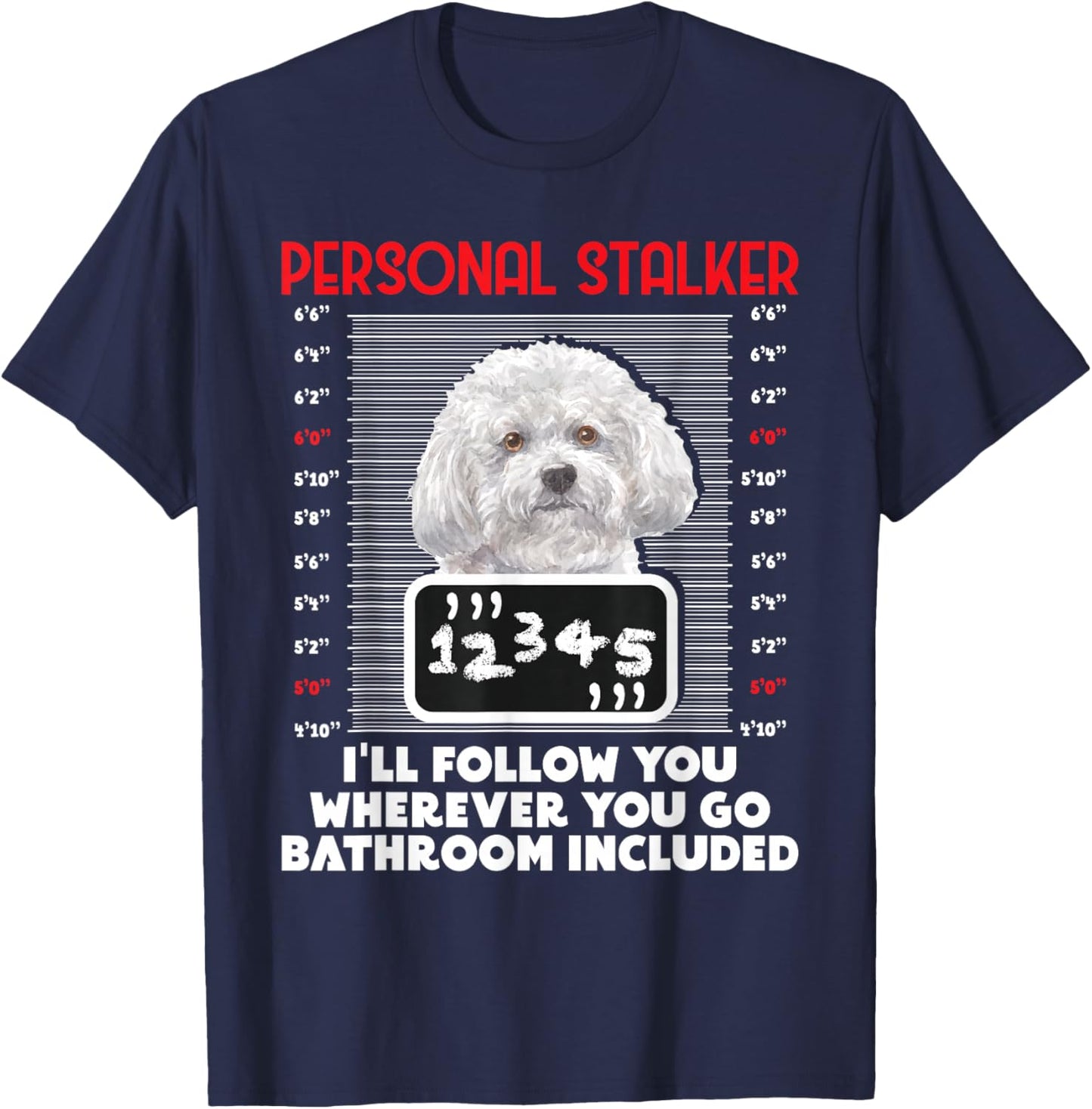 Personal Stalker - Funny Bichon Frise Dog Bichon Tenerife T-Shirt - T-Shirt | Navy