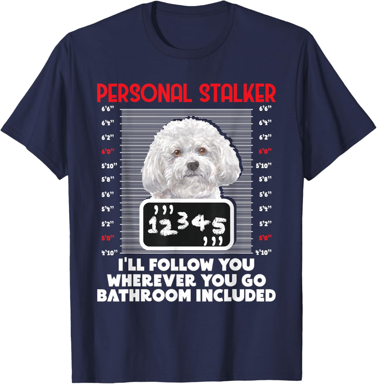 Personal Stalker - Funny Bichon Frise Dog Bichon Tenerife T-Shirt - T-Shirt | Navy