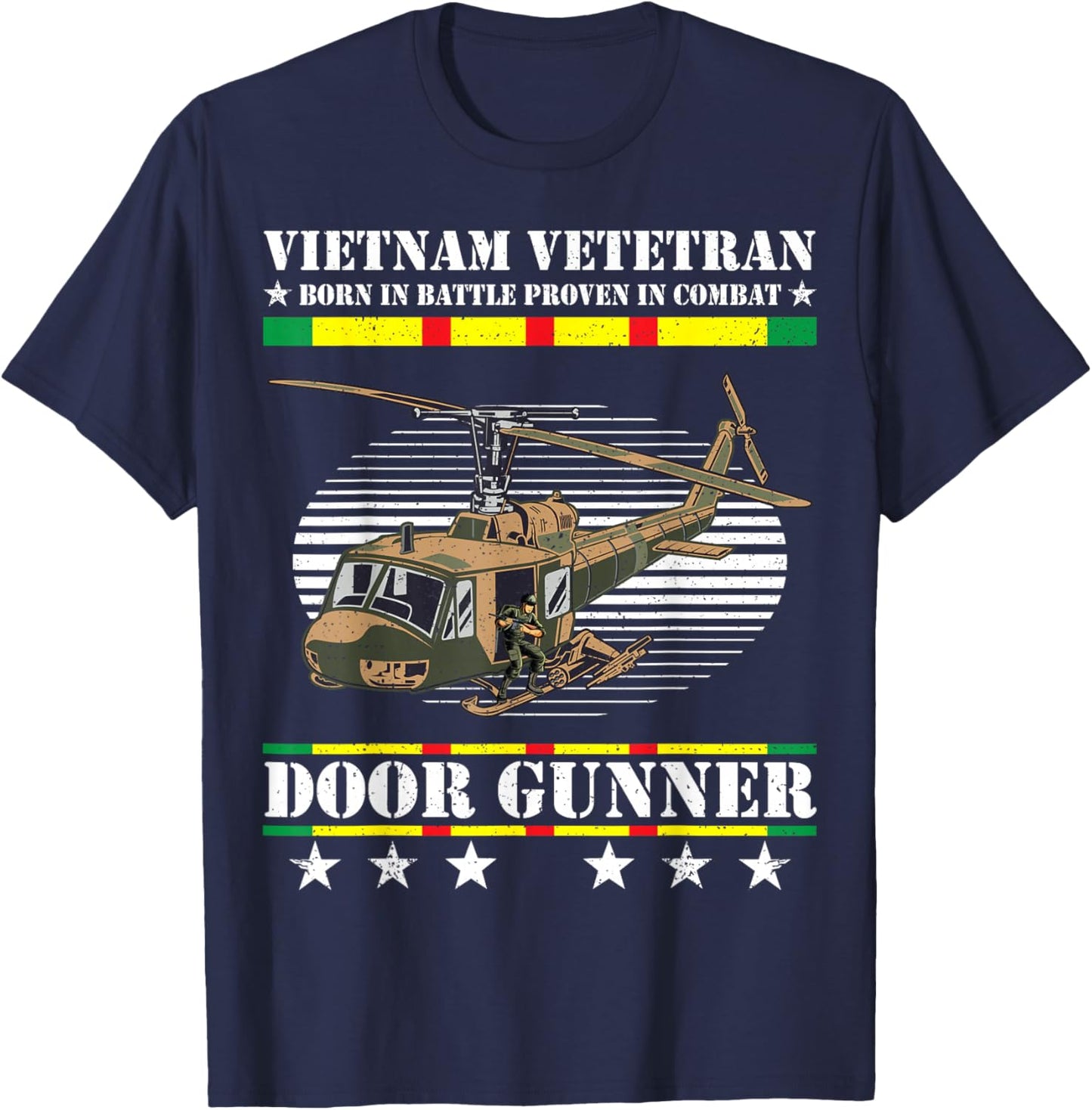 Vietnam Veteran Born In Battle Proven In Combat Door Gunner T-Shirt - T-Shirt | Navy