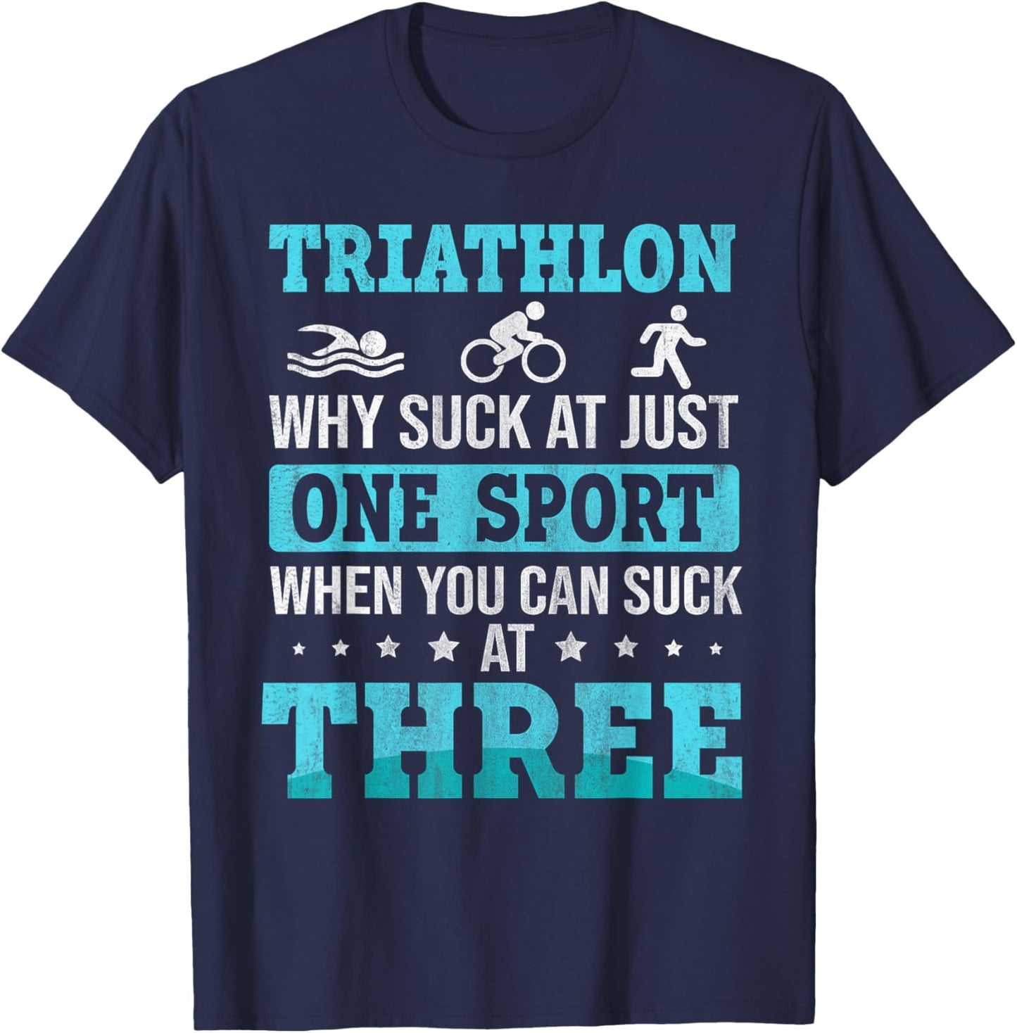 Why Suck At One Sport you can Suck at three Triathlon T-Shirt - T-Shirt | Navy