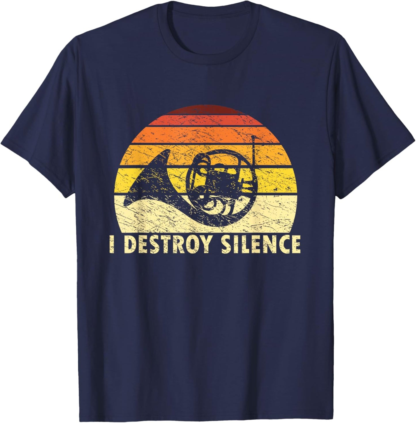 I Destroy Silence Retro French Horn Player Funny Hornist T-Shirt - T-Shirt | Navy