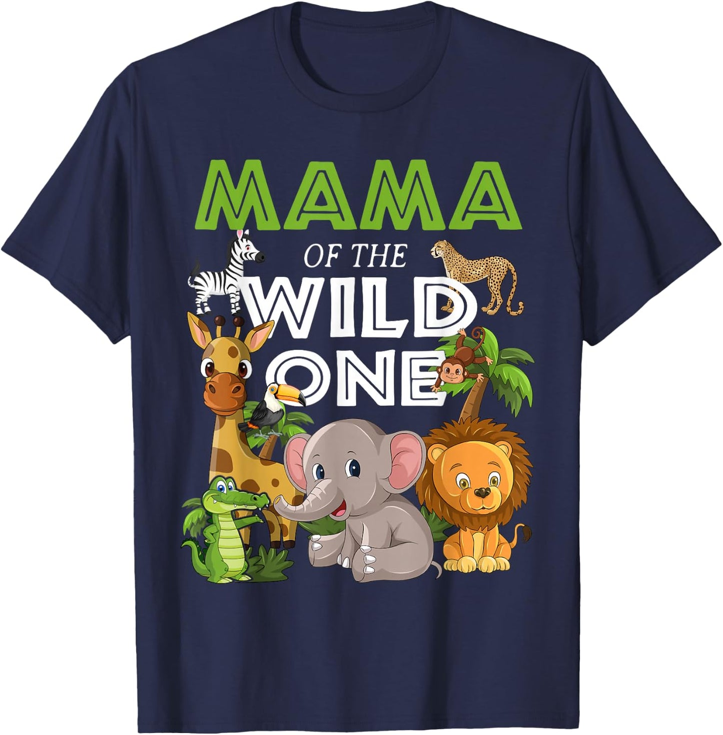 Mama of the Wild One Zoo Birthday Safari Jungle Animal T-Shirt - T-Shirt | Navy