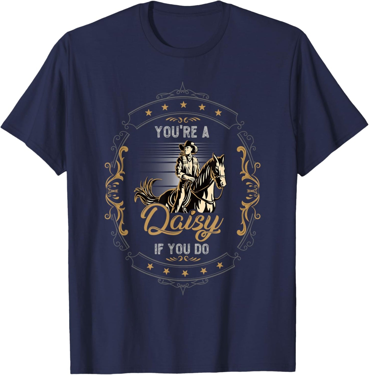 Cowboy and Western Movie or Youre a Daisy if you Do T-Shirt - T-Shirt | Navy