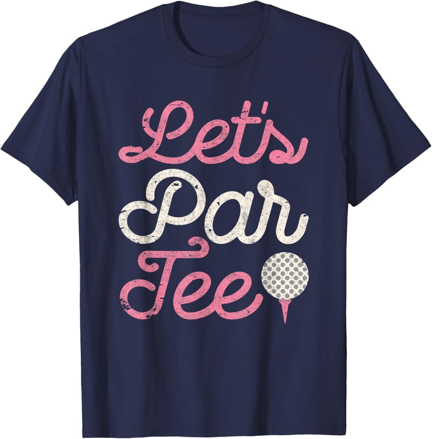 Let's Par Funny Golf Shirt Golfer Girls Women Party Team T-Shirt - T-Shirt | Navy