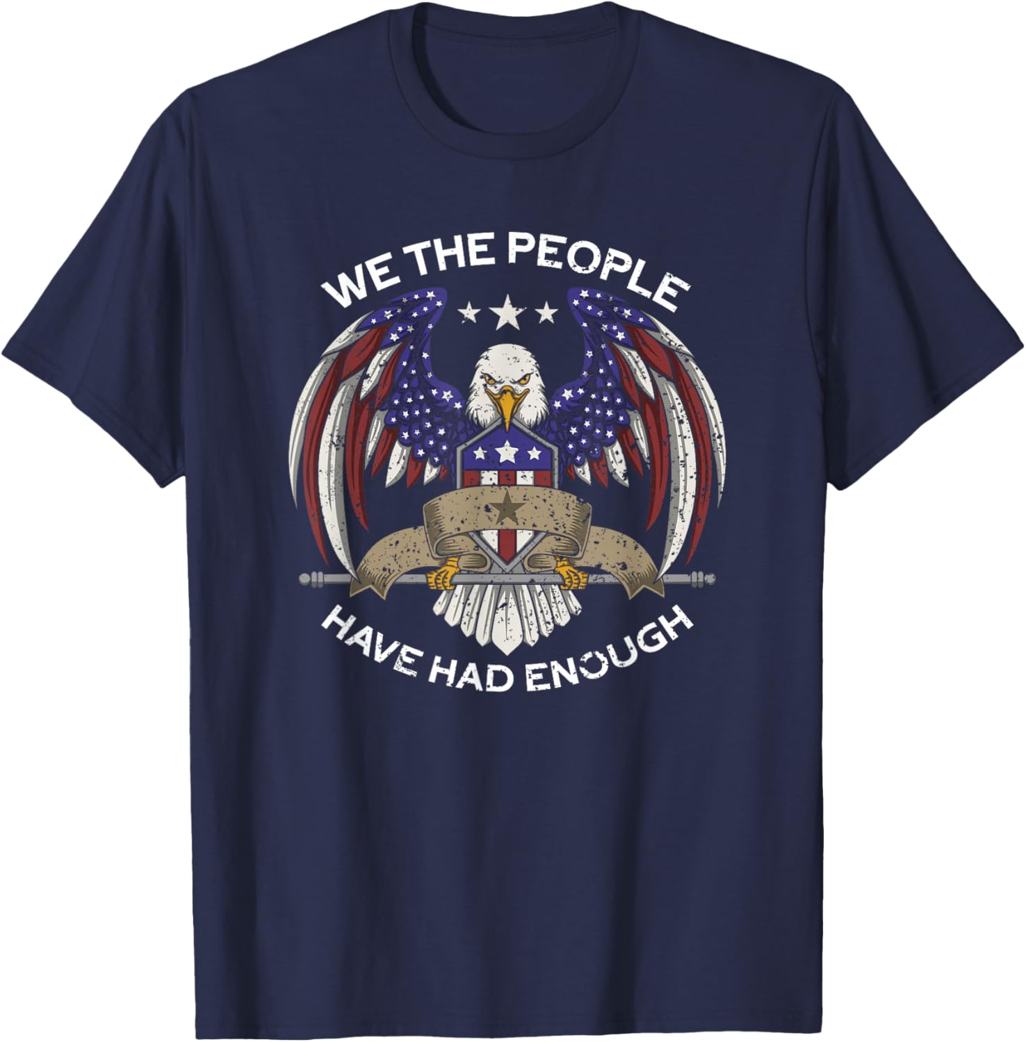 We The People Have Had Enough | American Funny 4th Of July T-Shirt - T-Shirt | Navy