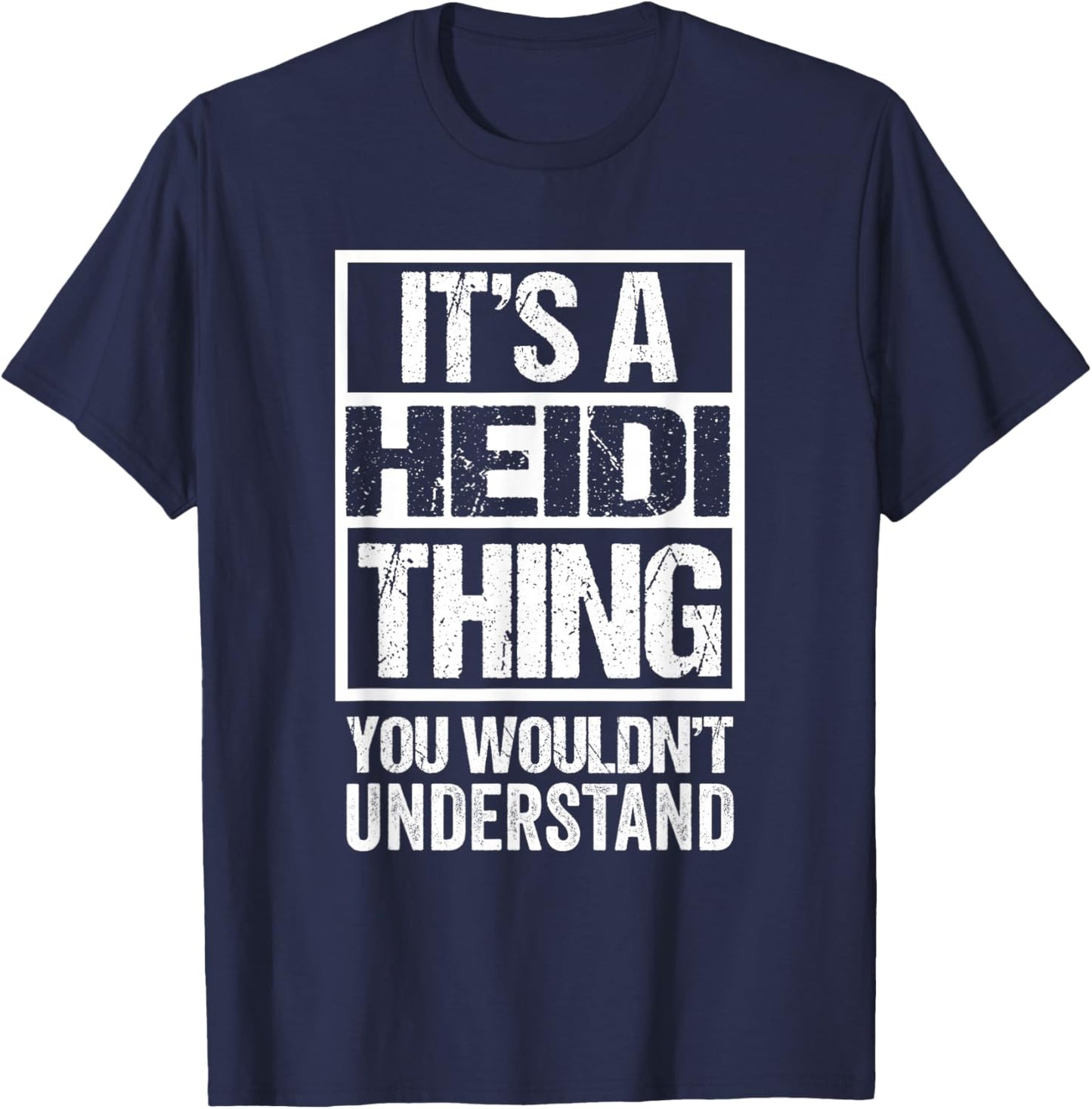 It's A Heidi Thing You Wouldn't Understand First Name T-Shirt - T-Shirt | Navy