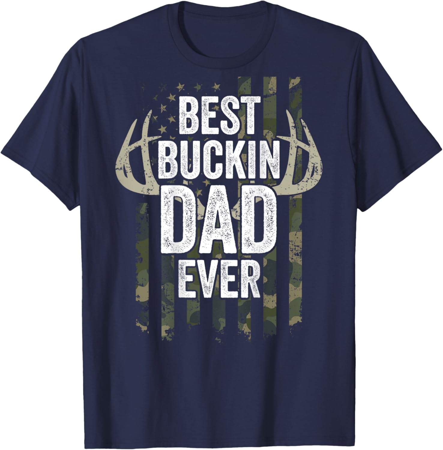Best Buckin Dad Ever - Funny Buck Deer Hunting - ON BACK T-Shirt - T-Shirt | Navy