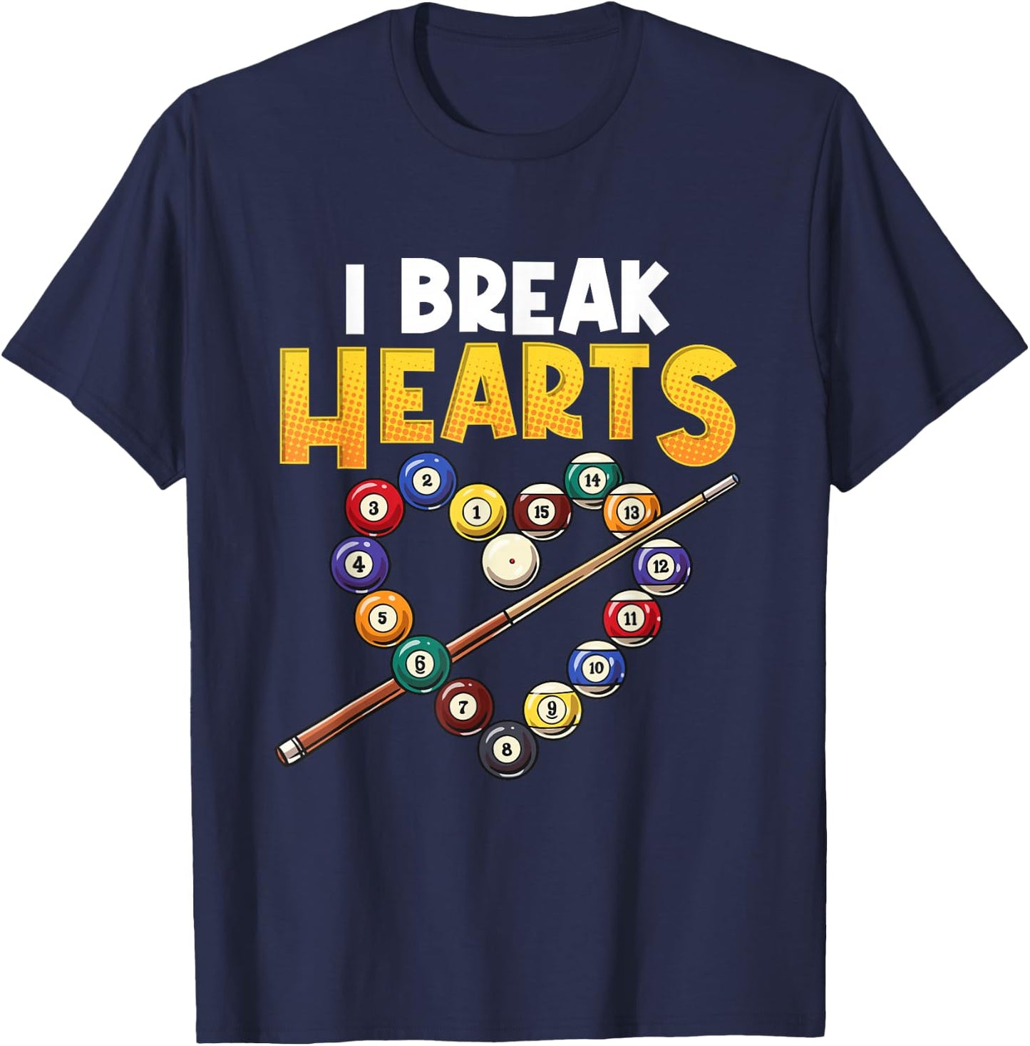 Funny Billiards Player I Break Hearts On The Pool Table Joke T-Shirt - T-Shirt | Navy