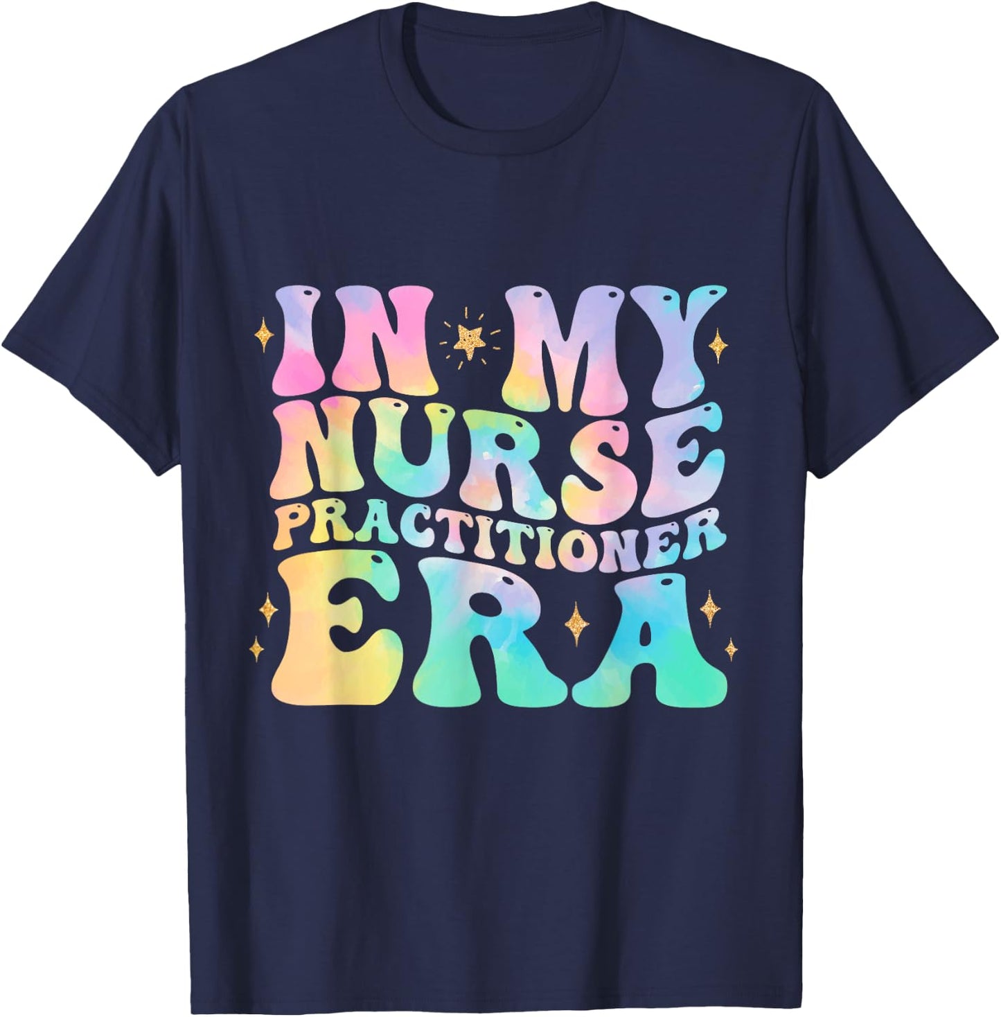 Tie Dye In My Nurse Practitioner Era NP Nurse Practitioner T-Shirt - T-Shirt | Navy
