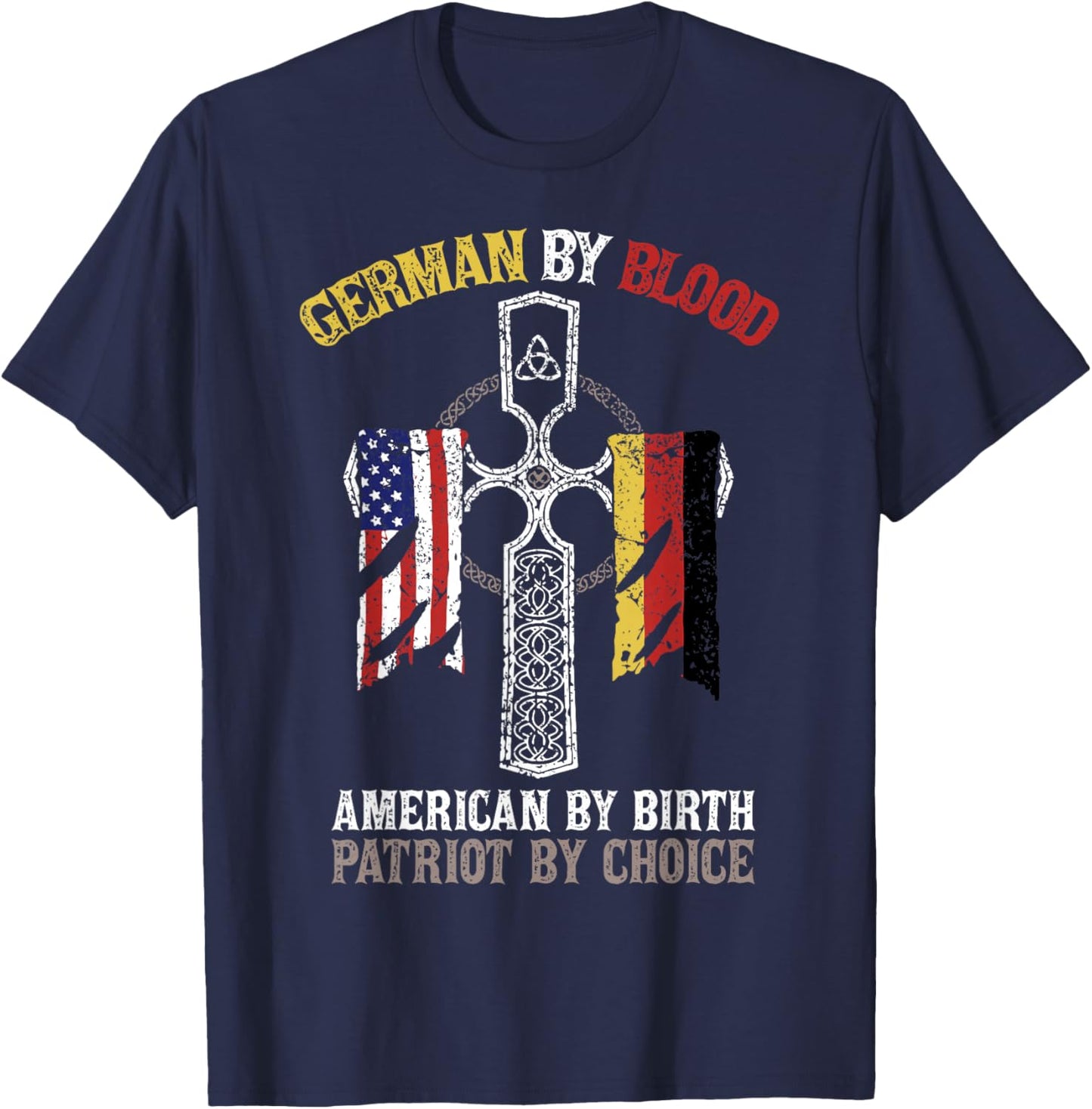 German By Blood American By Birth Patriot By Choice T-Shirt - T-Shirt | Navy