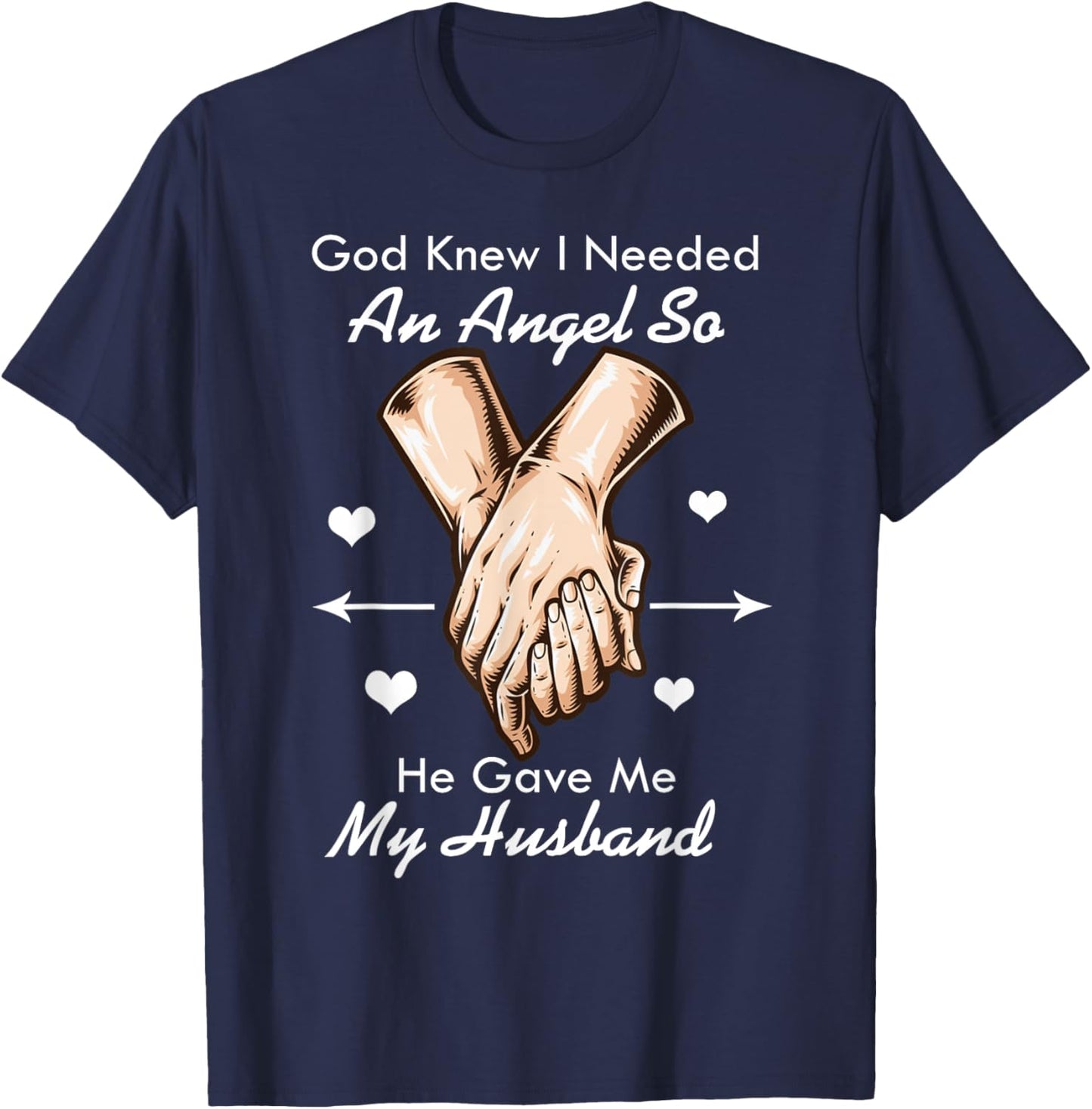 God Knew I Needed An Angel So He Gave Me My Husband T-Shirt - T-Shirt | Navy