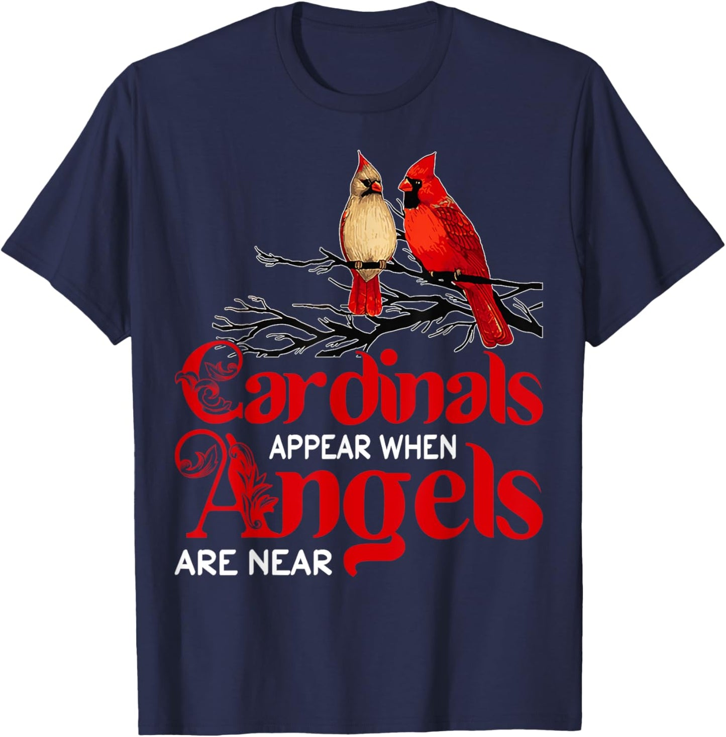 Cardinals Appear When Angels Are Near Bird Lover T-Shirt - T-Shirt | Navy