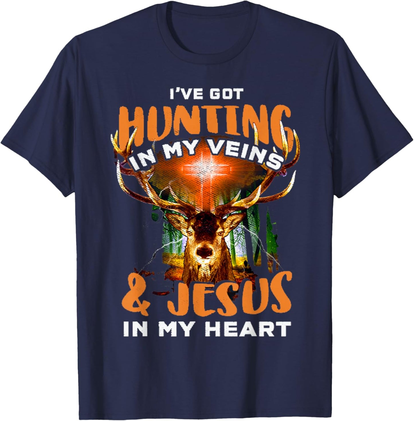 I've Got Hunting In My Veins And Jesus In My Heart T-Shirt - T-Shirt | Navy