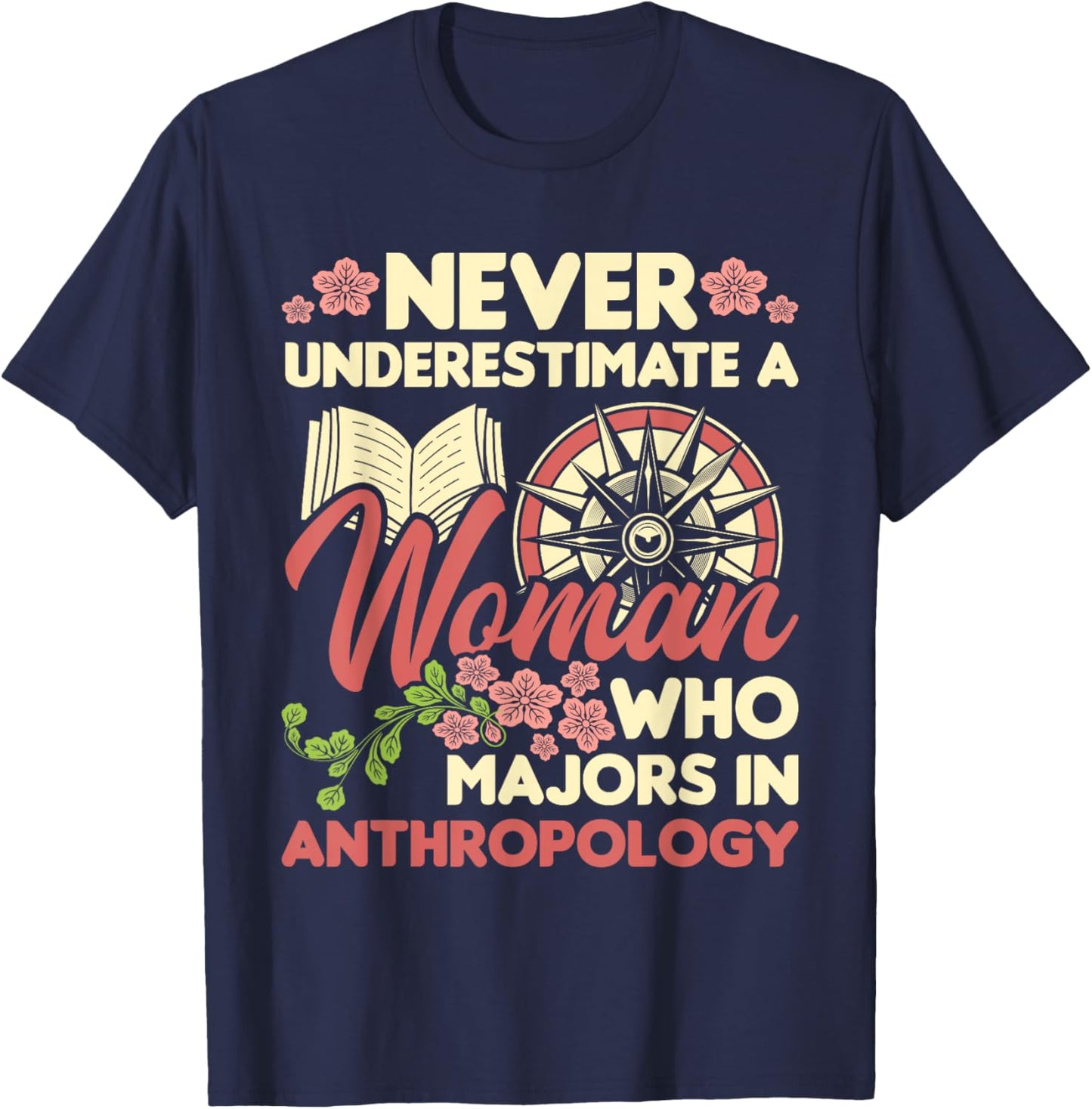 Never Underestimate A Woman - Anthropology Anthropologist T-Shirt - T-Shirt | Navy