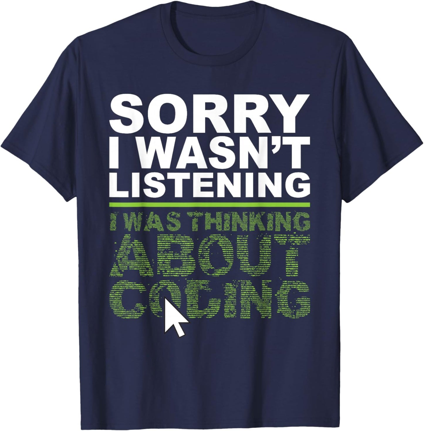 I Was Thinking About Coding - Programmer Coder T-Shirt - T-Shirt | Navy