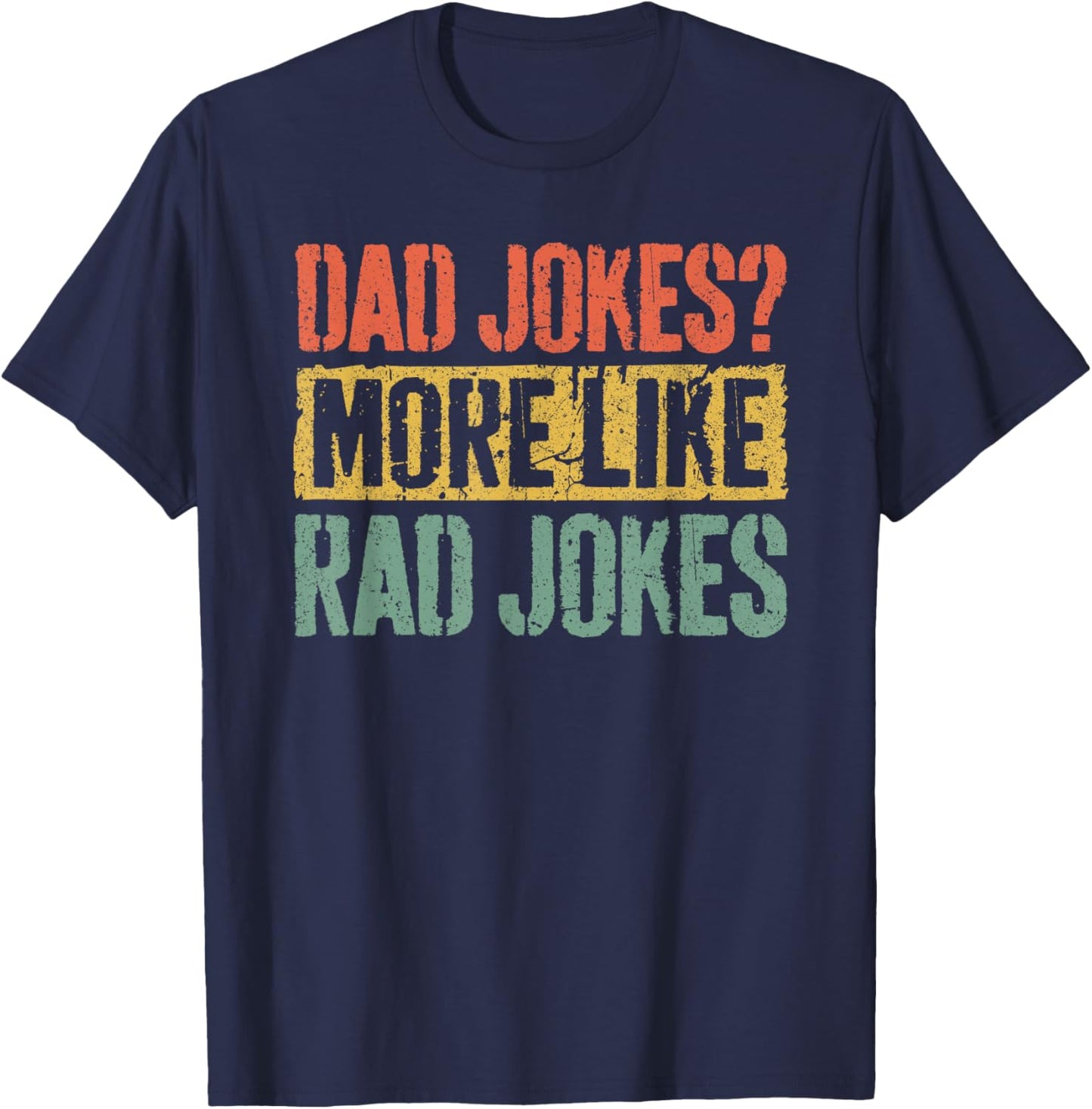 Dad Jokes More Like Rad Jokes Shirt Funny Men Fathers Day T-Shirt - T-Shirt | Navy