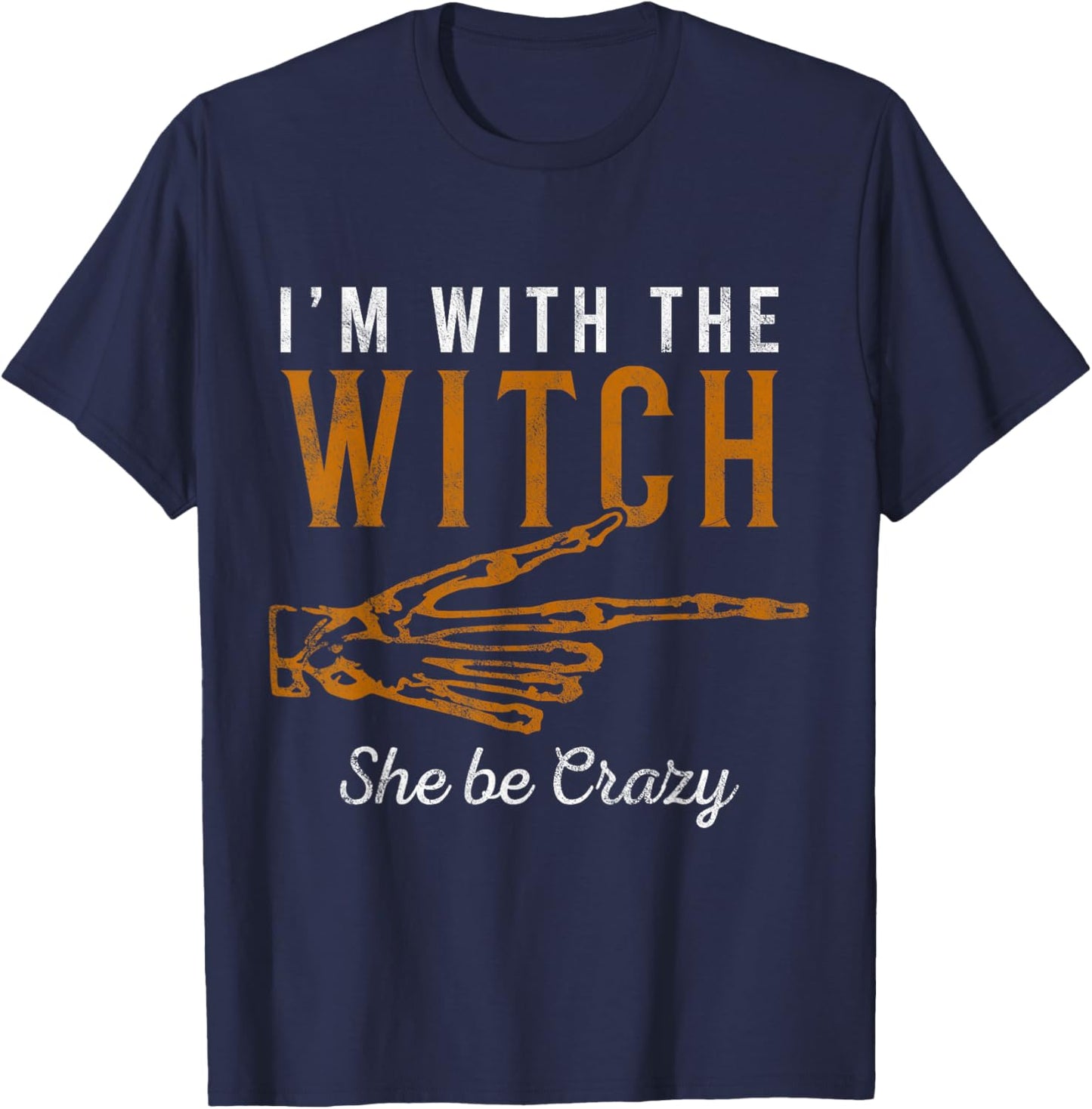 I'm with the Witch She Be Crazy Scary Customer T-Shirt - T-Shirt | Navy