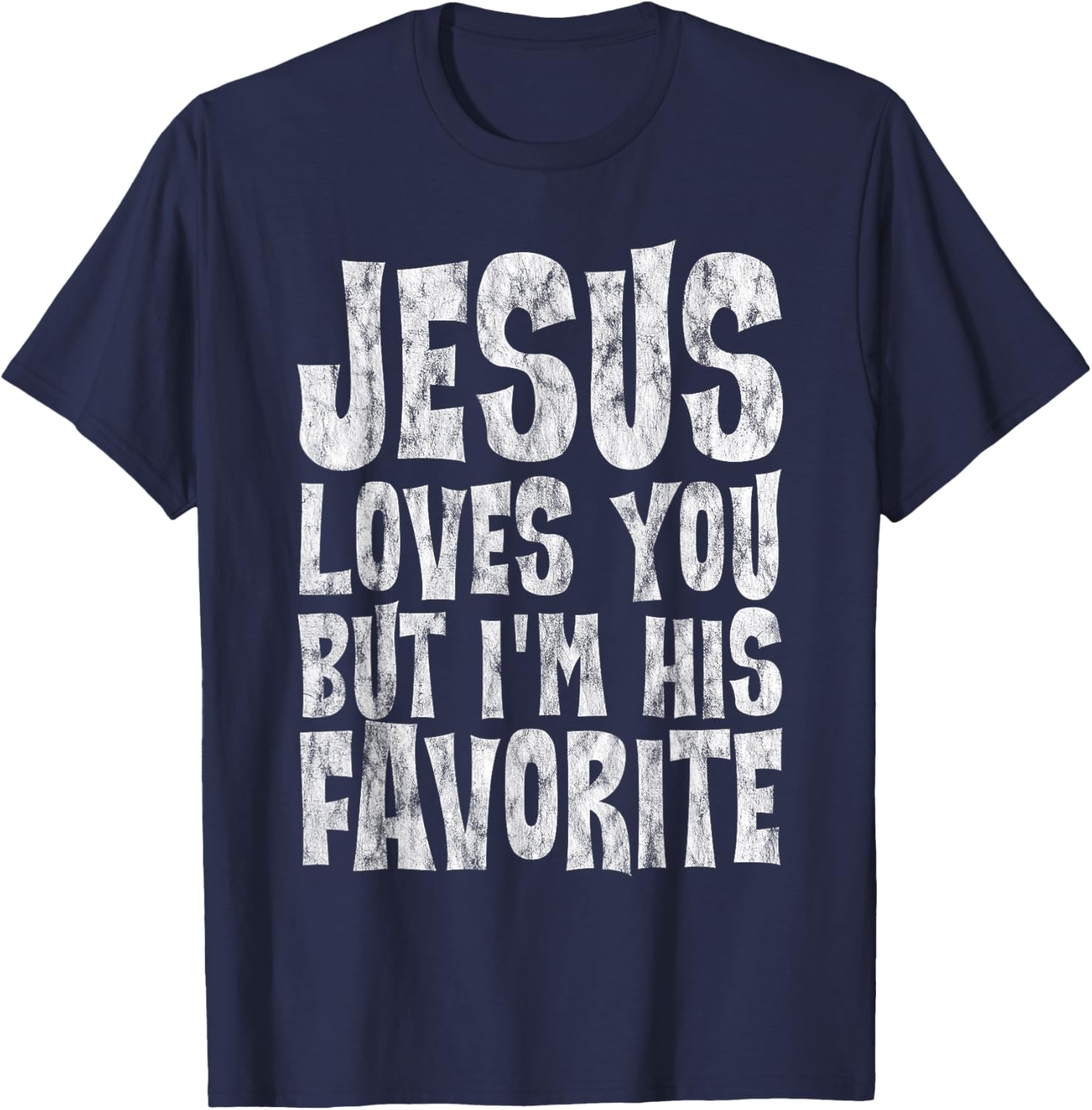 Jesus Loves You But I'm His Favorite T-Shirt - T-Shirt | Navy