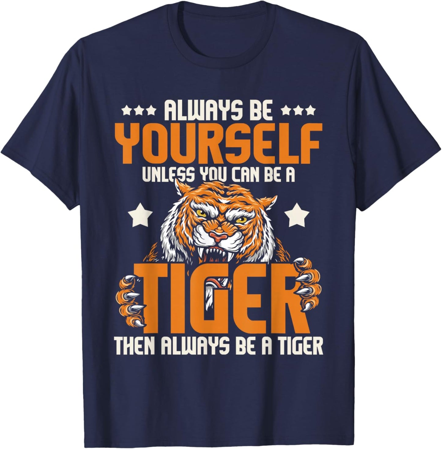 Always Be Yourself Unless You Can Be A Tiger - Zoo Lover T-Shirt - T-Shirt | Navy