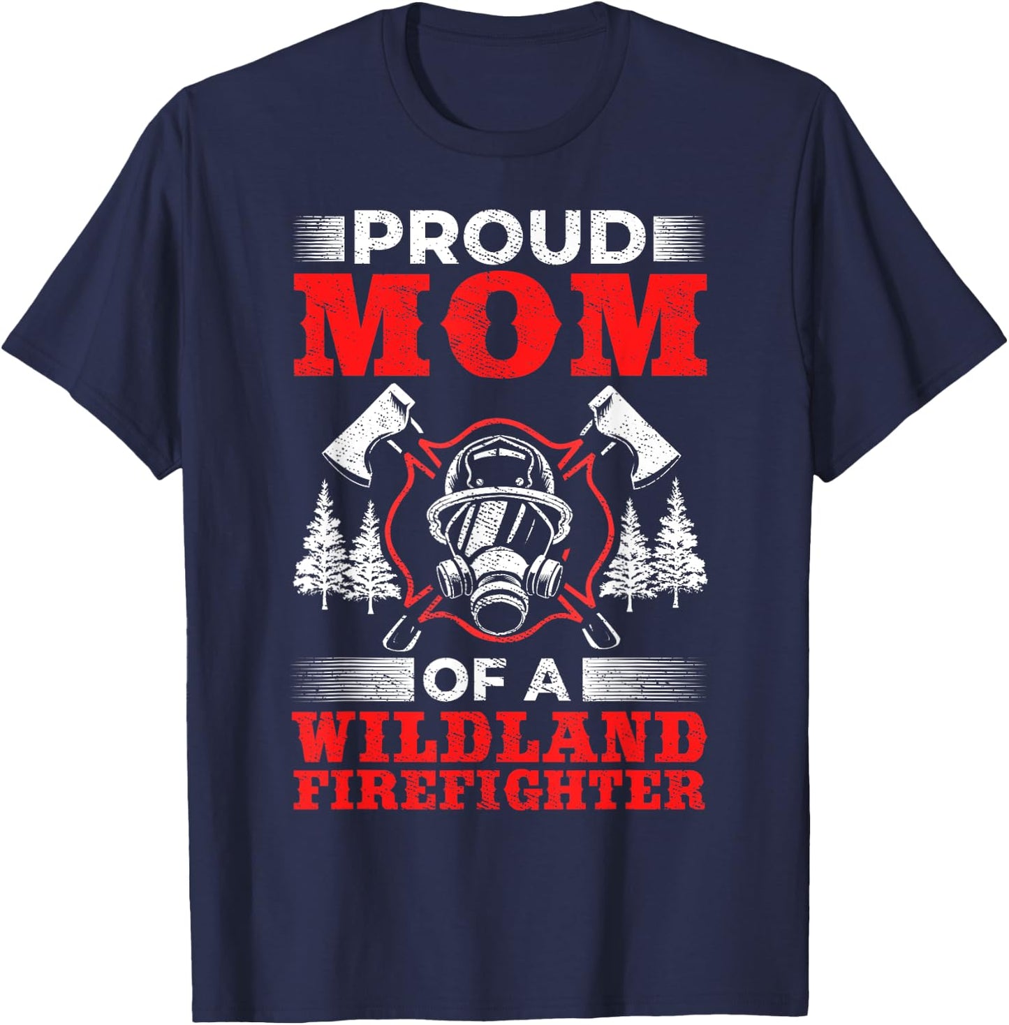 Mom Of Wildland Firefighter Firefighting Design Wildland Firefighter - Black, Small, -Adults, Short Sleeve, Classic Fit, Polyester 100% T-Shirt - T-Shirt | Navy
