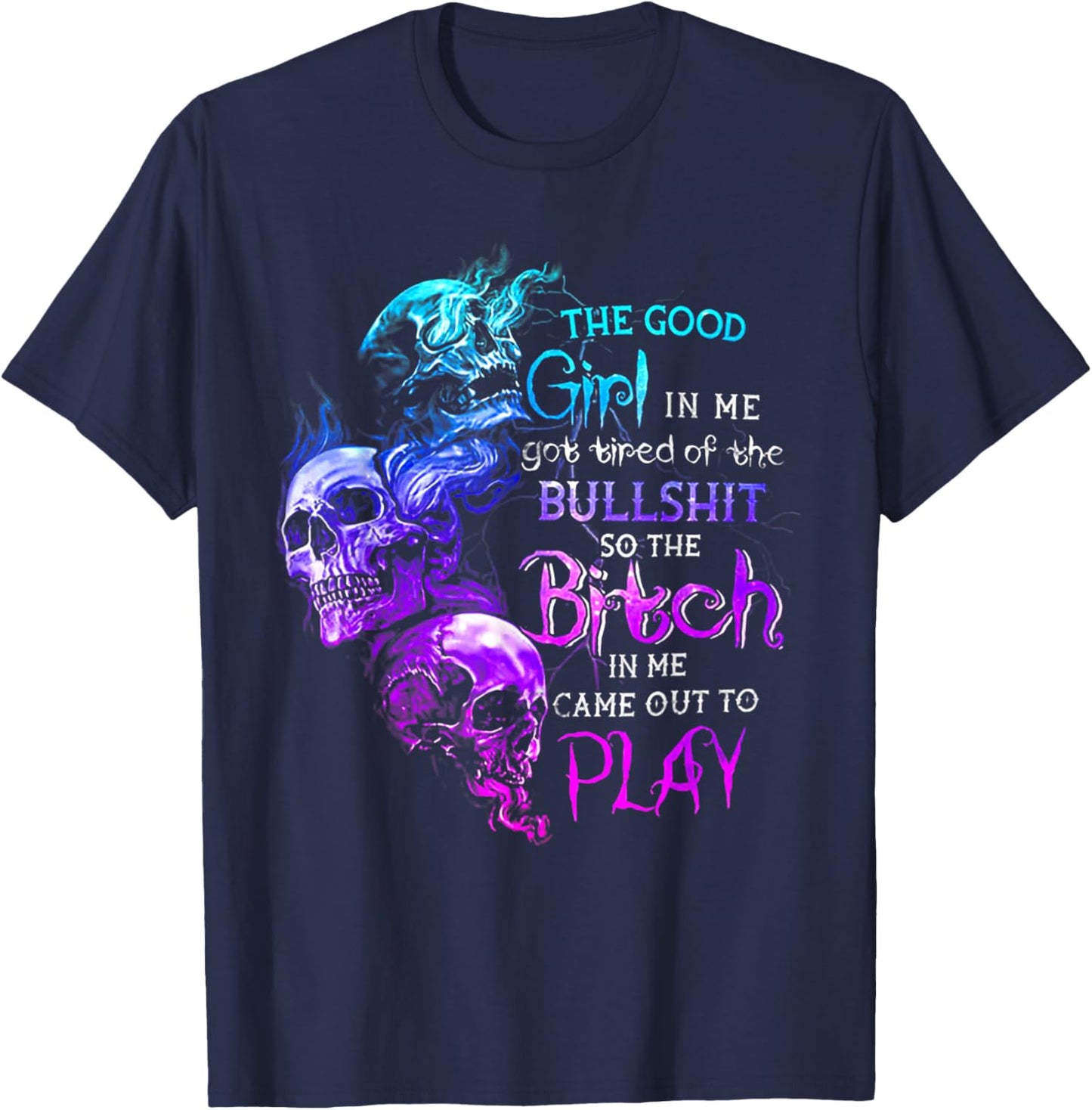 The Good Girl in Me Got Tired of The Bullshit Skull Rose T-Shirt - T-Shirt | Navy