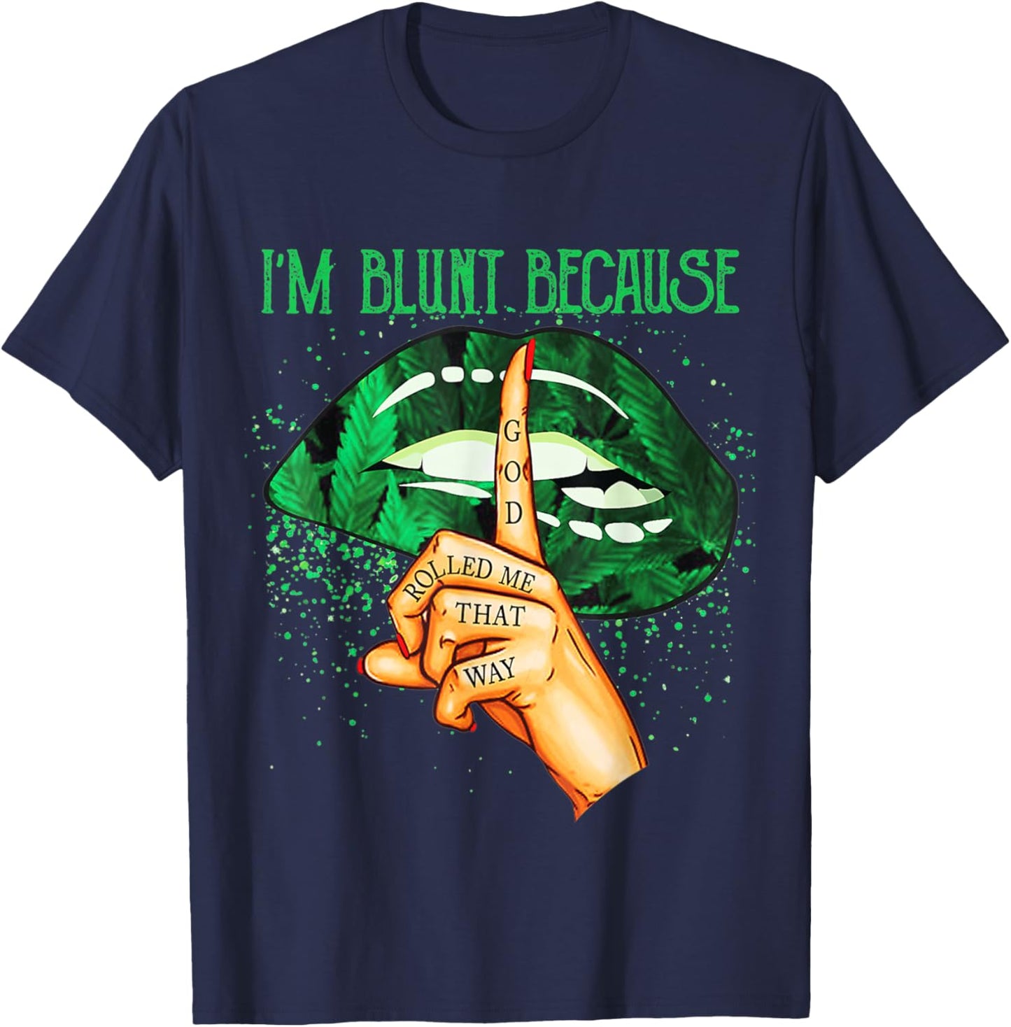 I'm Blunt Because God Rolled Me That Way Sexy Lips Women T-Shirt - T-Shirt | Navy
