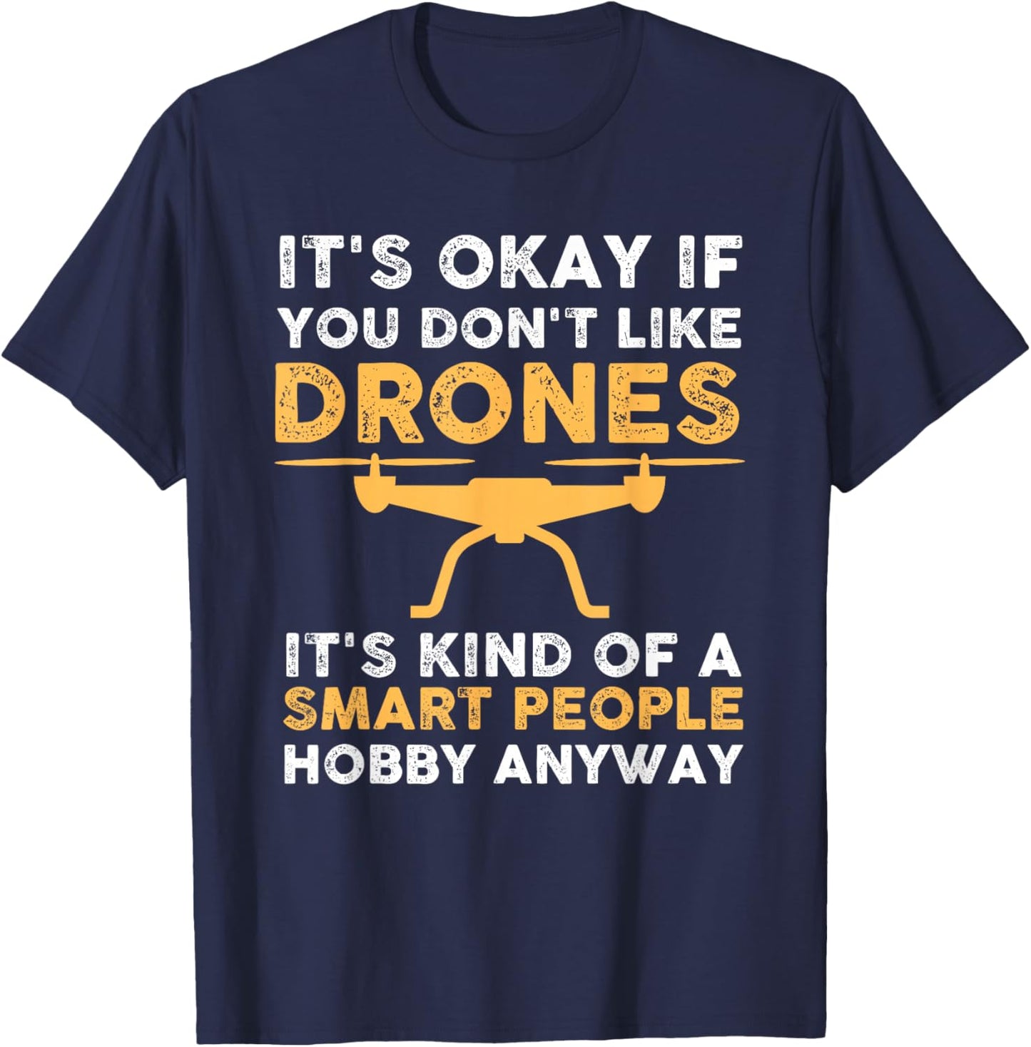 Cool Drone Pilot Funny Quotes T-Shirt - T-Shirt | Navy