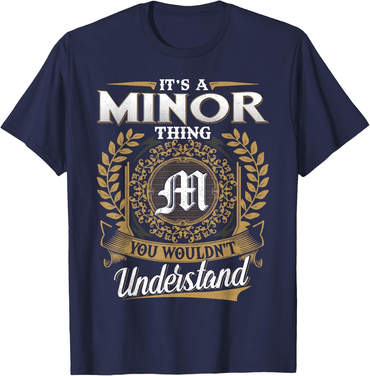 It's A MINOR Thing You Wouldn't Understand Name Classic T-Shirt - T-Shirt | Navy