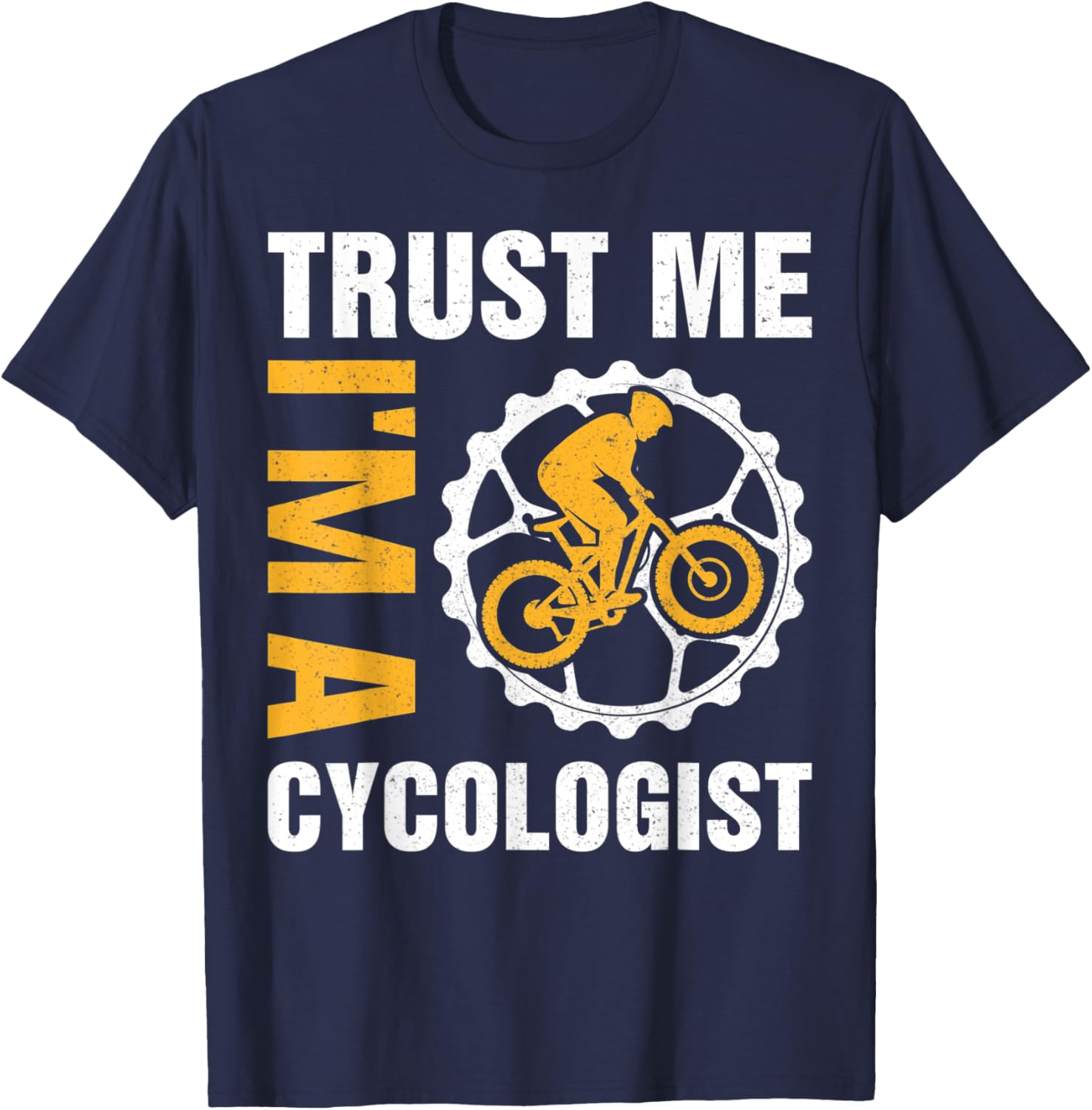 Trust me I'm a Cycologist Funny Cycling Hobby Lovers T-Shirt - T-Shirt | Navy