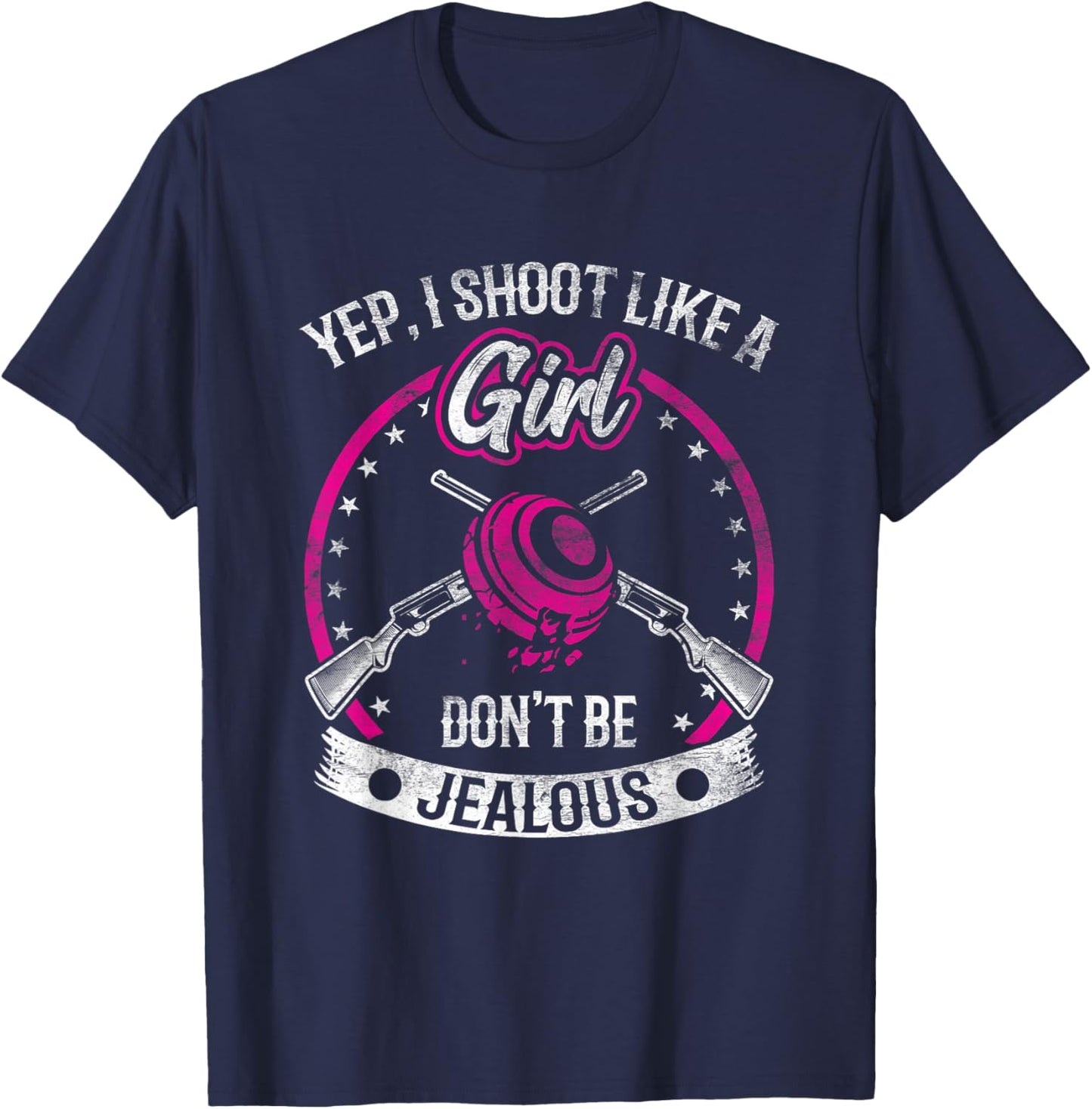 Yep I Shoot Like A Girl Don't Be Jealous Trap Shooting Funny T-Shirt - T-Shirt | Navy