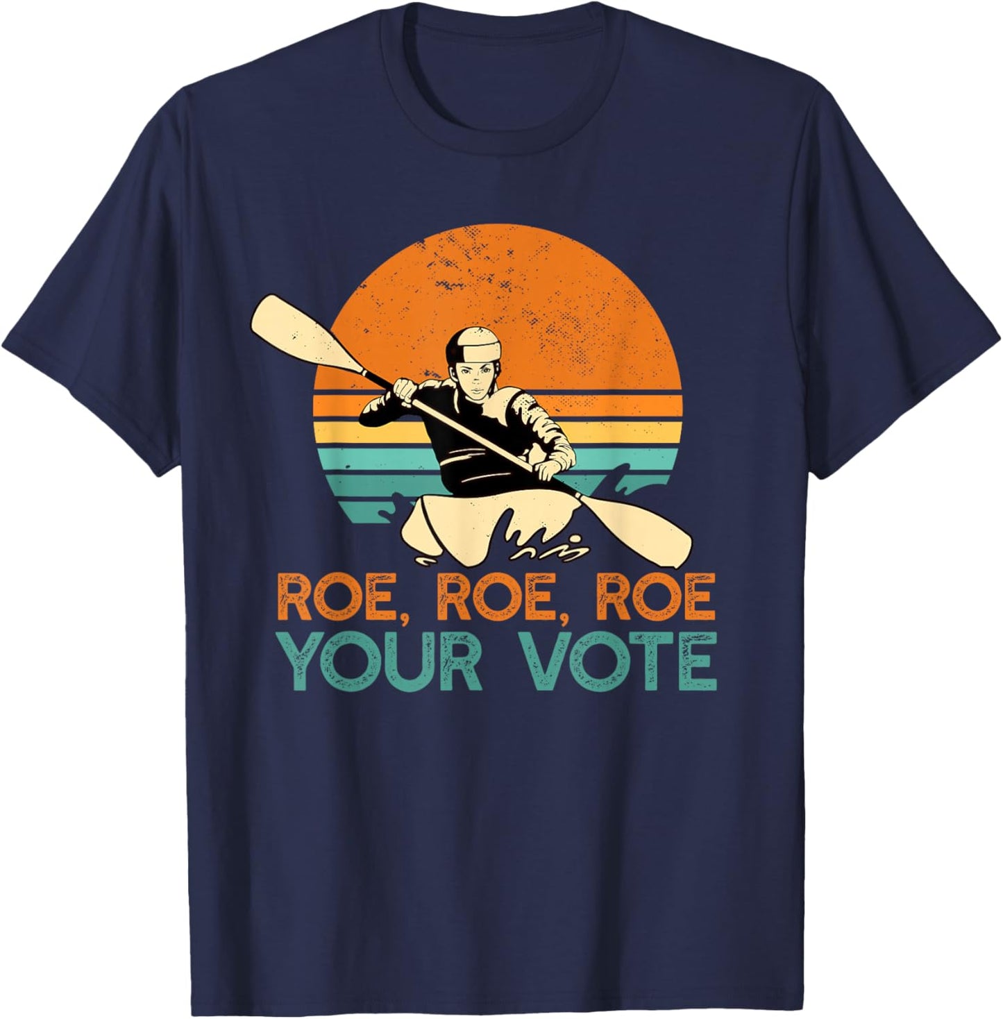 ROE ROE ROW YOUR VOTE Protect Wade Supreme Court Rights Meme T-Shirt - T-Shirt | Navy