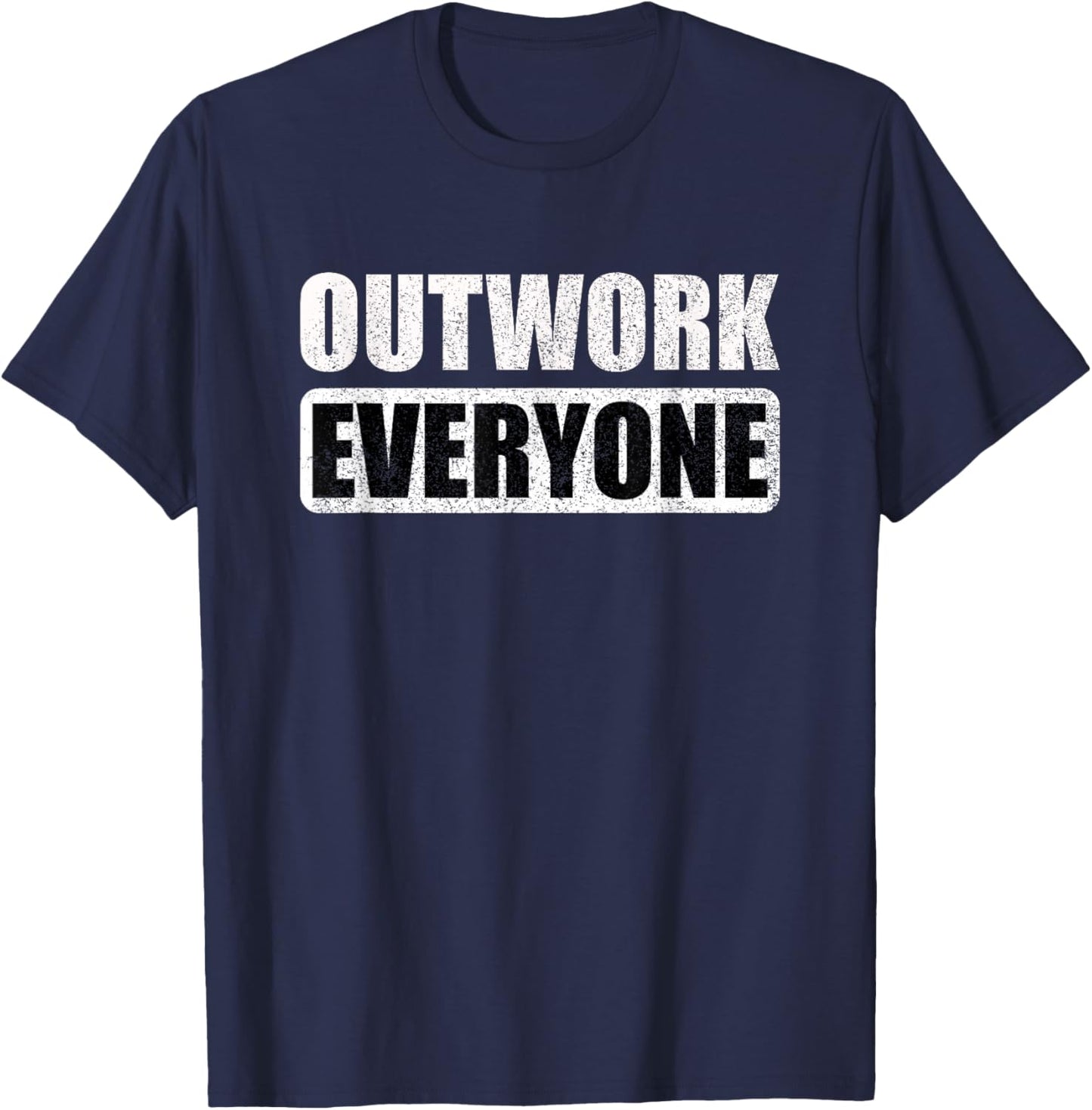 Outwork Everyone Entrepreneur Motivation Inspirational T-Shirt - T-Shirt | Navy