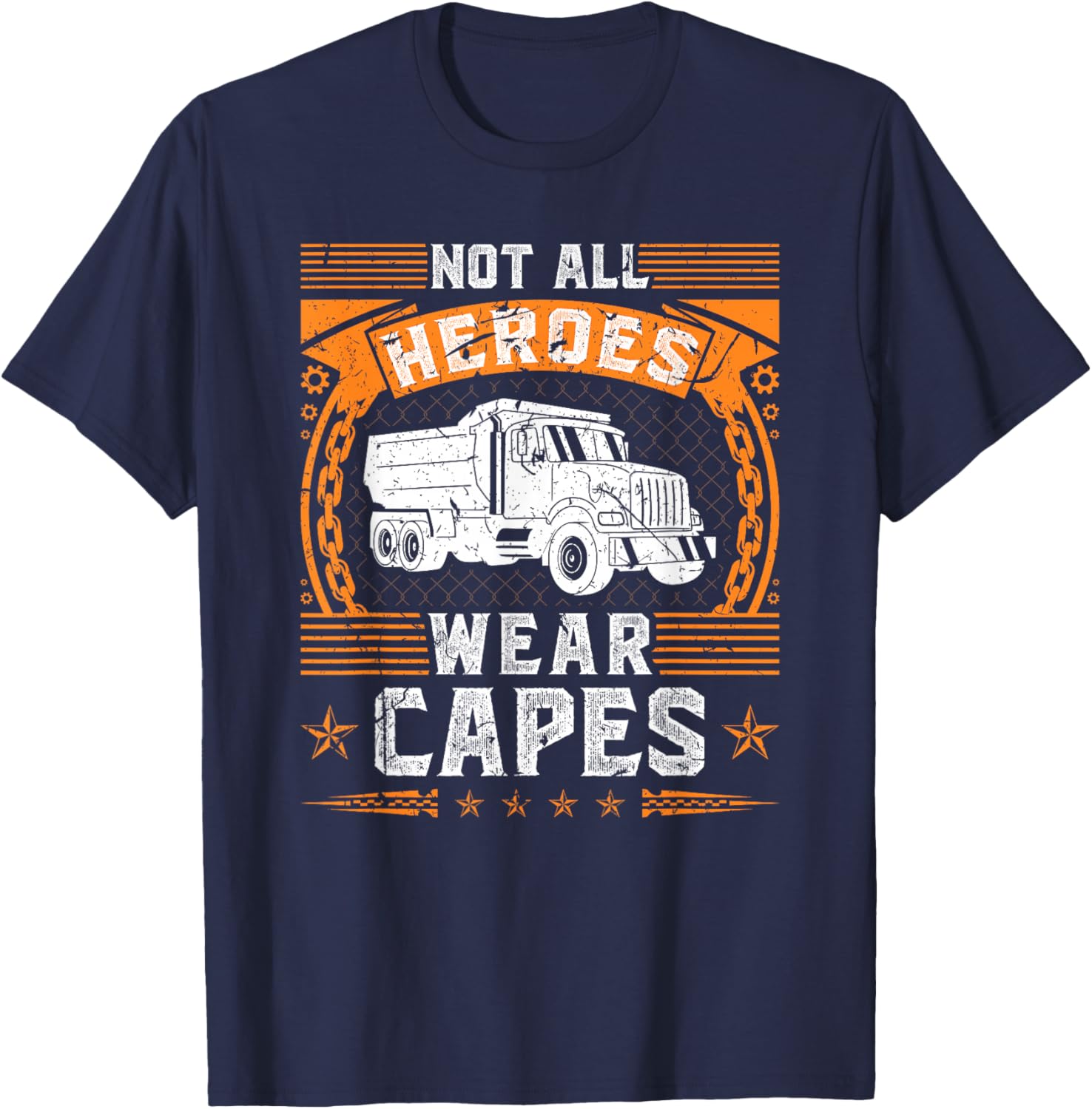 Not All Heroes Wear Capes, Dump Truck Driver T-Shirt - T-Shirt | Navy