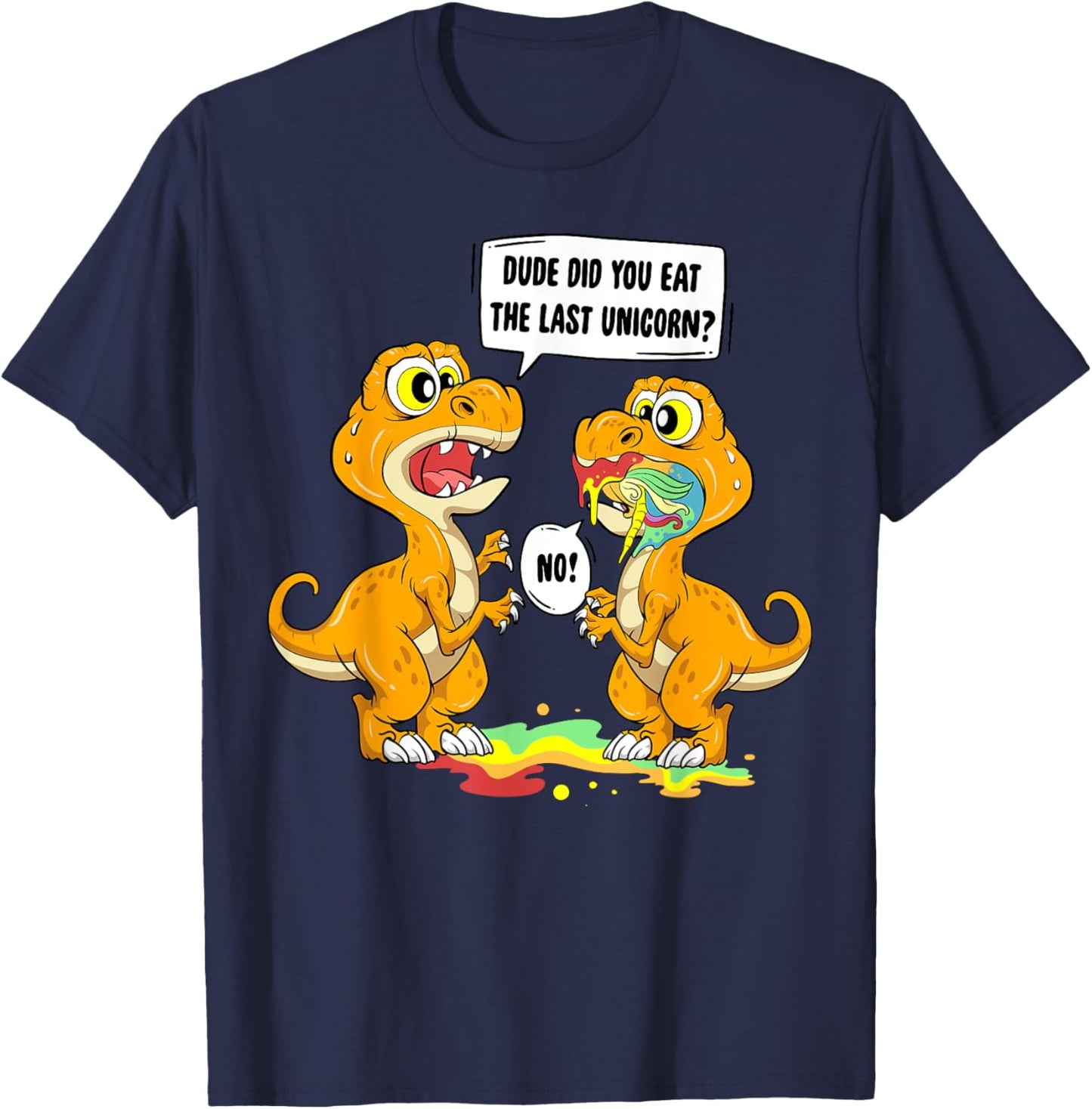 Dude Did You Eat The Last Unicorn Dinosaur T Rex T-Shirt - T-Shirt | Navy
