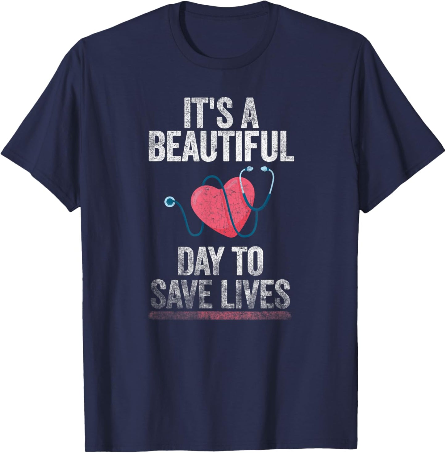 Hospital, Medical Nurse Gift It's a Beautiful Day to Save Lives Nurse & Doctor T-Shirt - T-Shirt | Navy