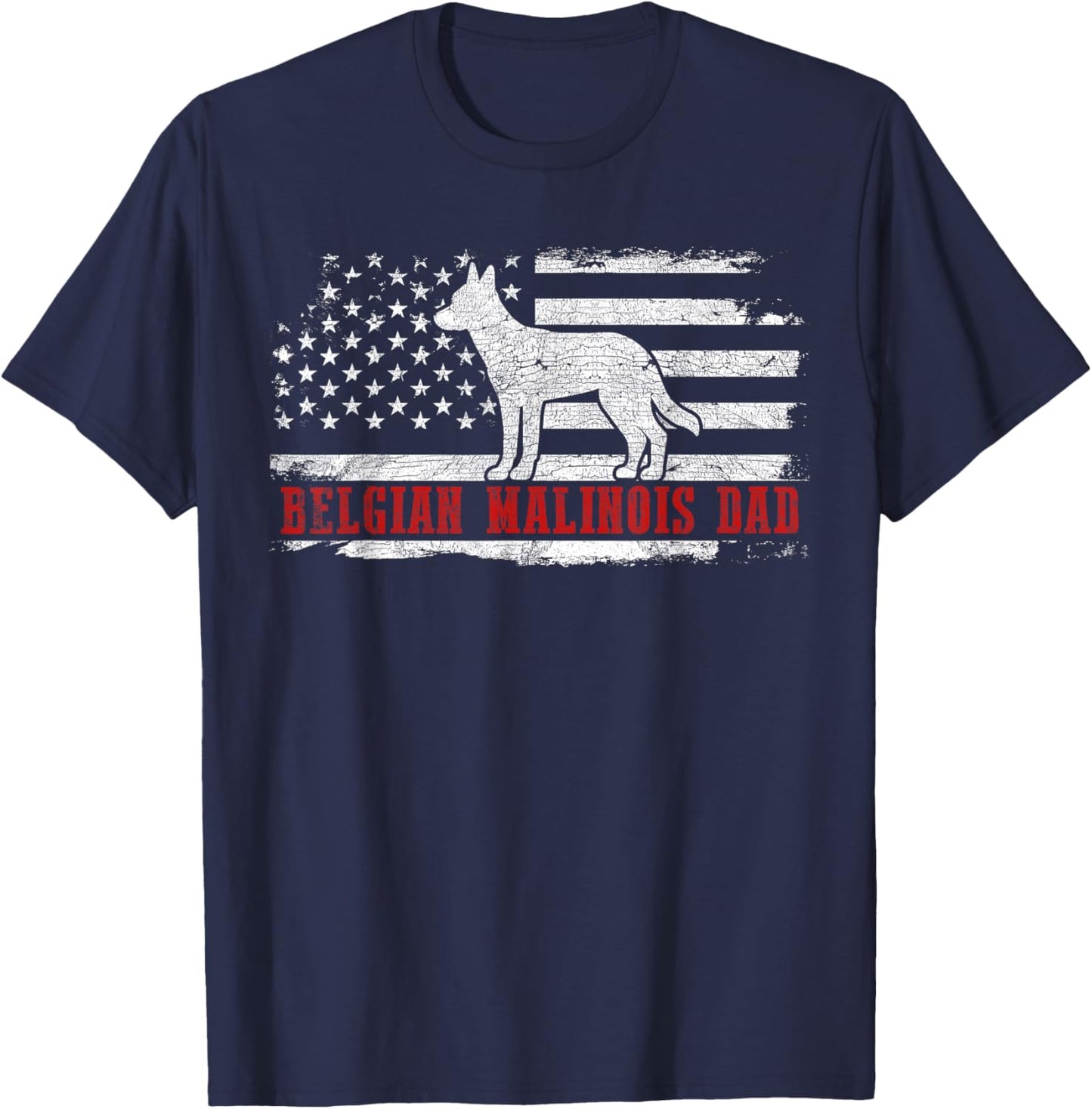 Belgian Malinois Dad Distressed American Flag Patriotic Dog T-Shirt - T-Shirt | Navy