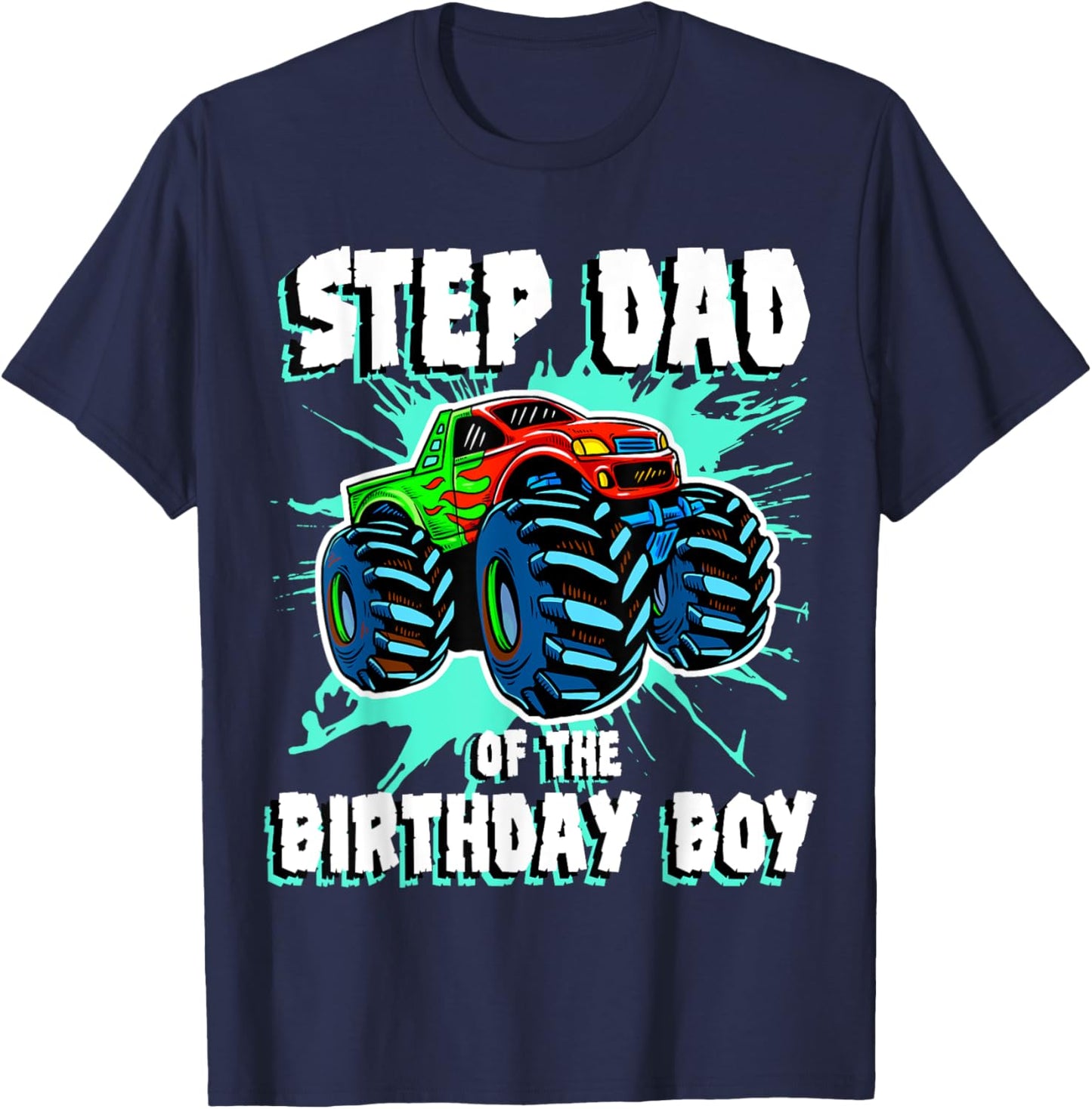 Step Dad of the Birthday Boy Monster Truck Birthday Party T-Shirt - T-Shirt | Navy