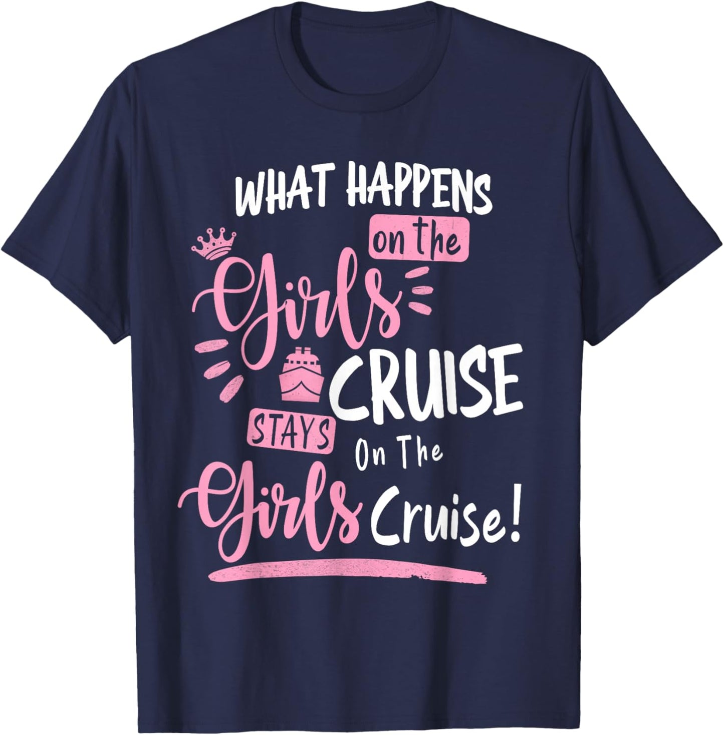 What Happens On The Cruise Stays On The Cruise Girls Weekend T-Shirt - T-Shirt | Navy
