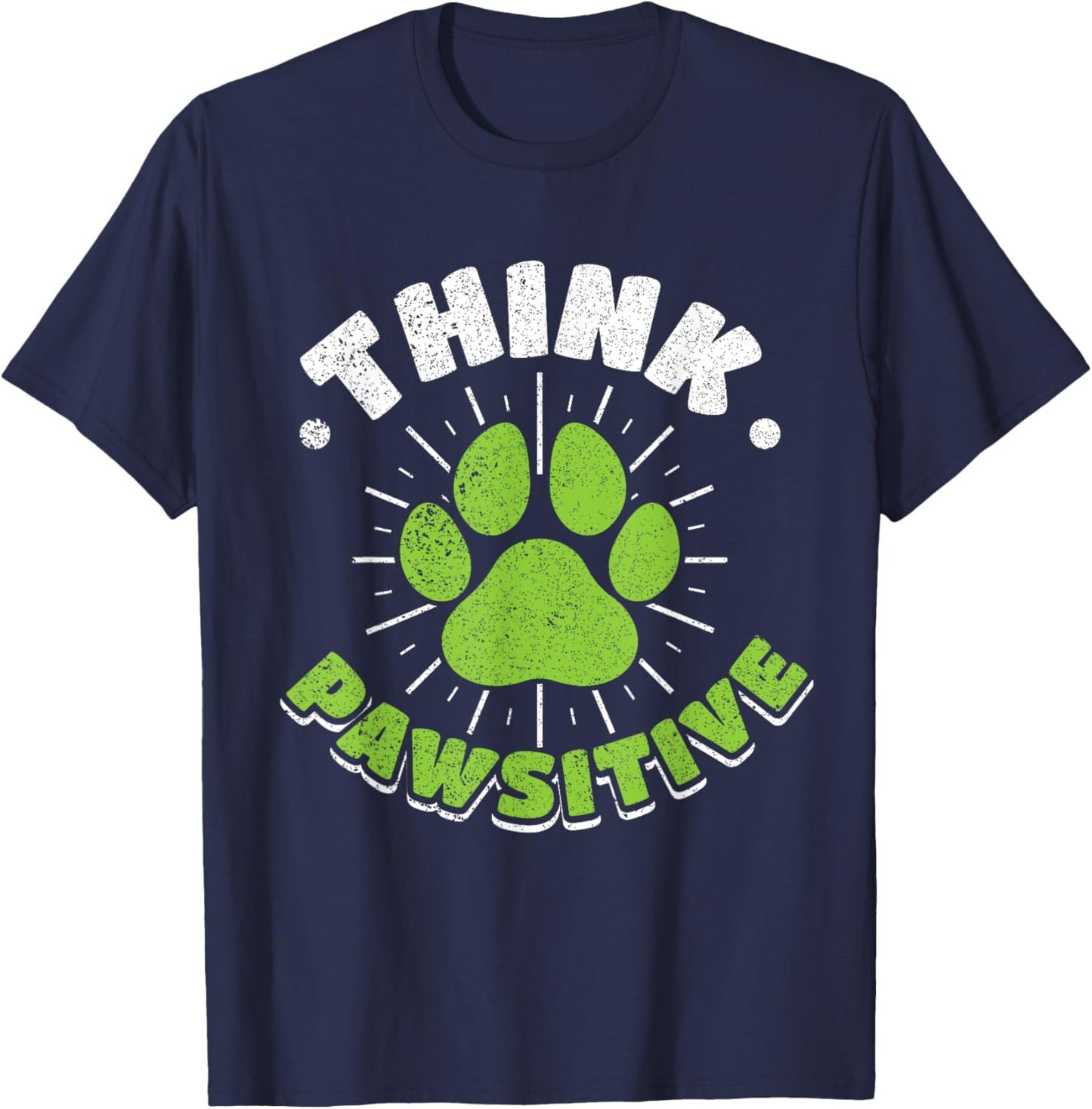 Think Pawsitive - Funny Positivity For Dog Cat Lovers T-Shirt - T-Shirt | Navy
