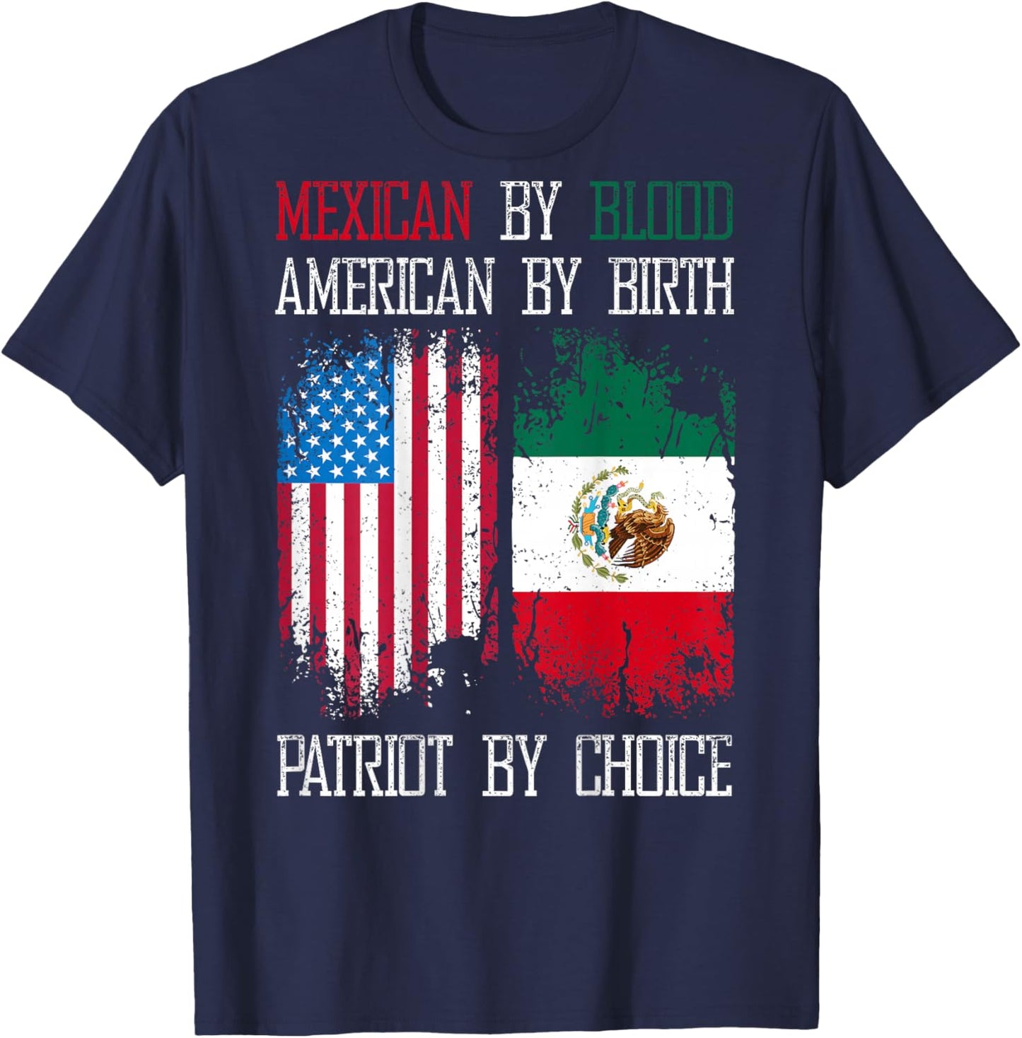 Mexican By Blood American By Birth Patriot By Choice T-Shirt - T-Shirt | Navy