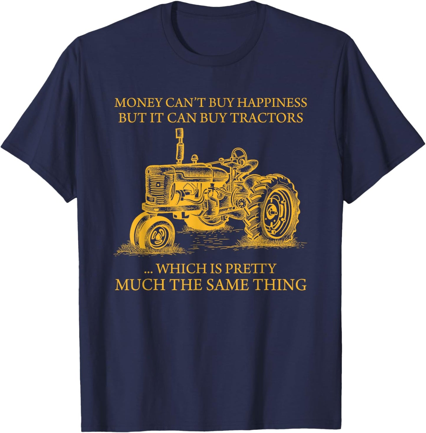 Money Can't Buy Happiness But It Can Buy Tractors T-Shirt - T-Shirt | Navy