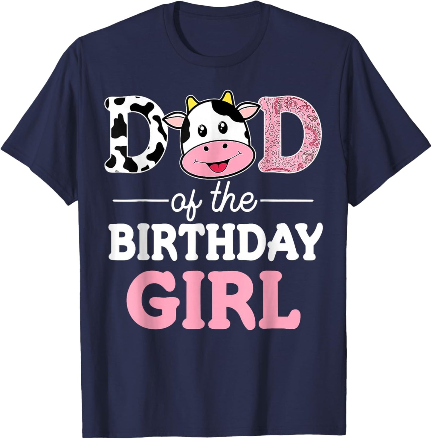 Dad of The Birthday Girl Shirt Farm Cow Daddy Papa 1st T-Shirt - T-Shirt | Navy