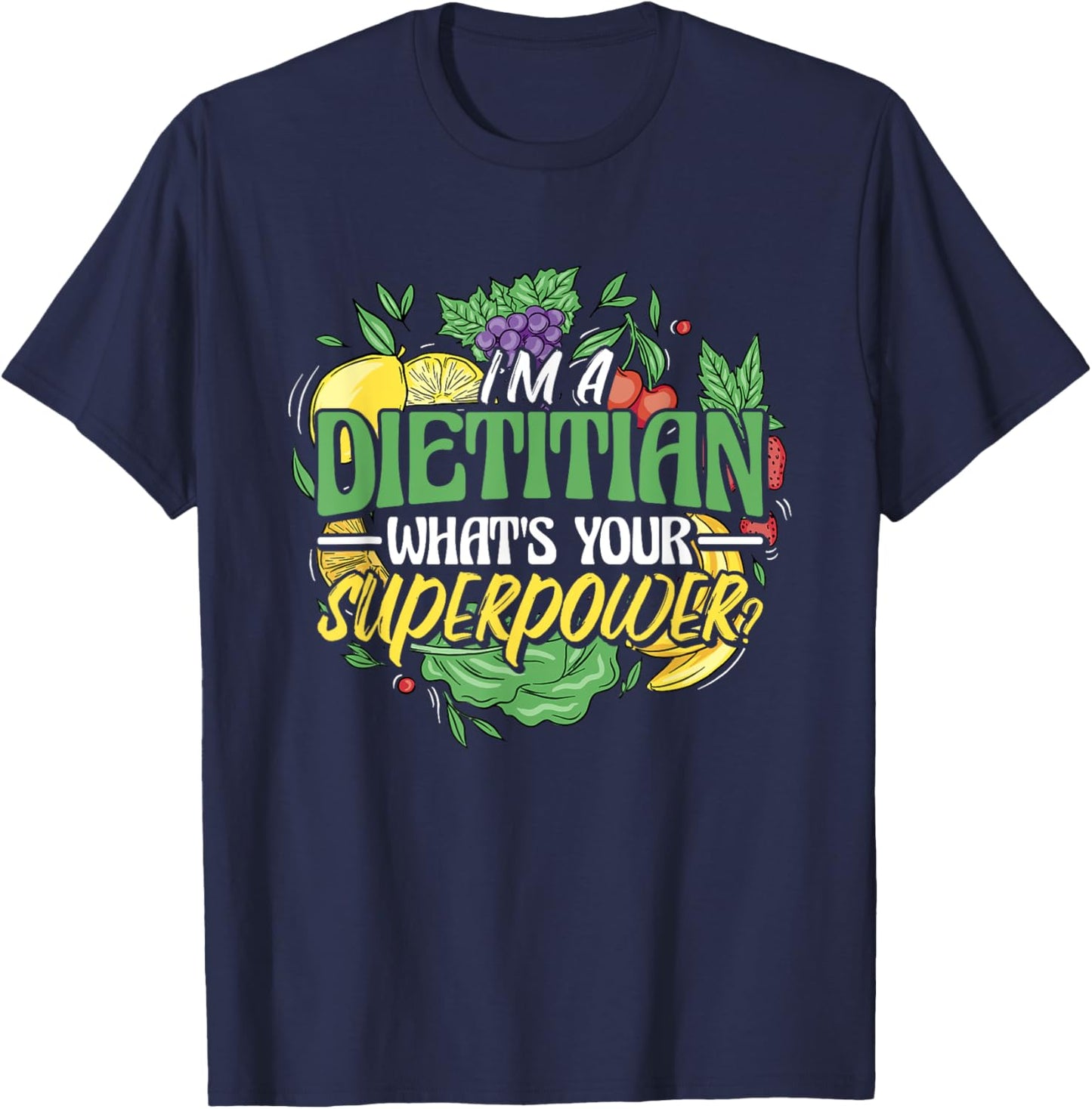 I'M A Dietitian What'S Your Superpower, Healthy Nutrition T-Shirt - T-Shirt | Navy