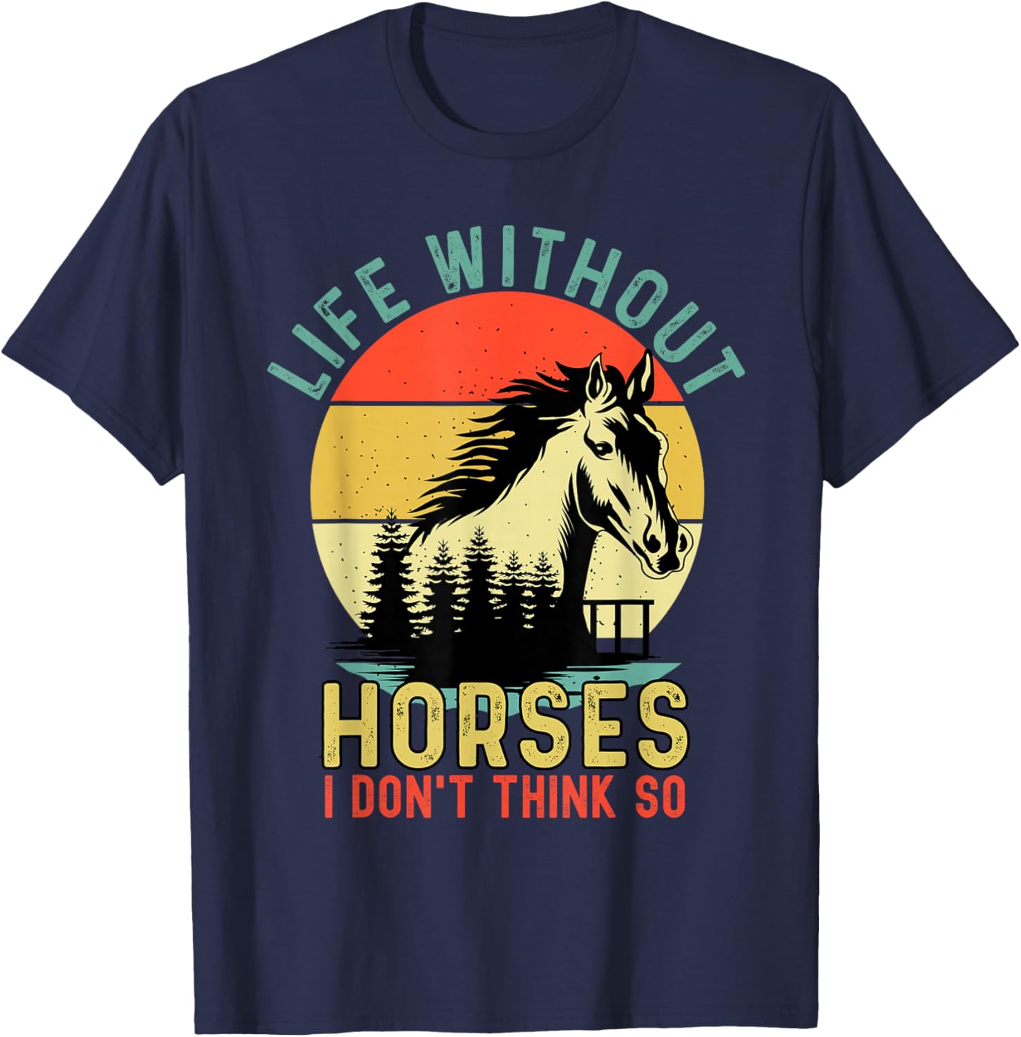 Life Without Horses I Dont Think So Retro Equestrian T-Shirt - T-Shirt | Navy