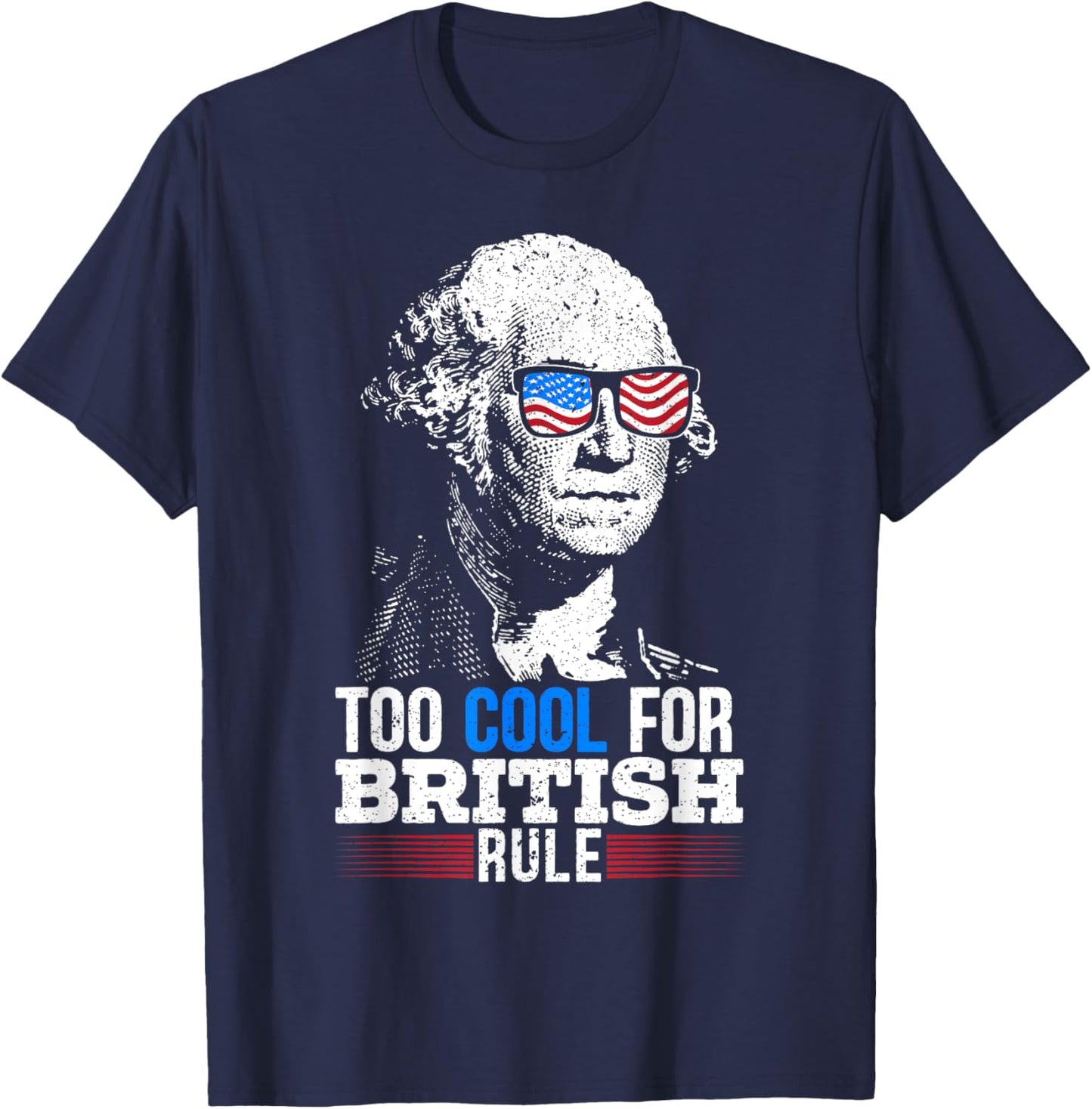 Too Cool For British Rule 4th Of July American Patriot T-Shirt - T-Shirt | Navy