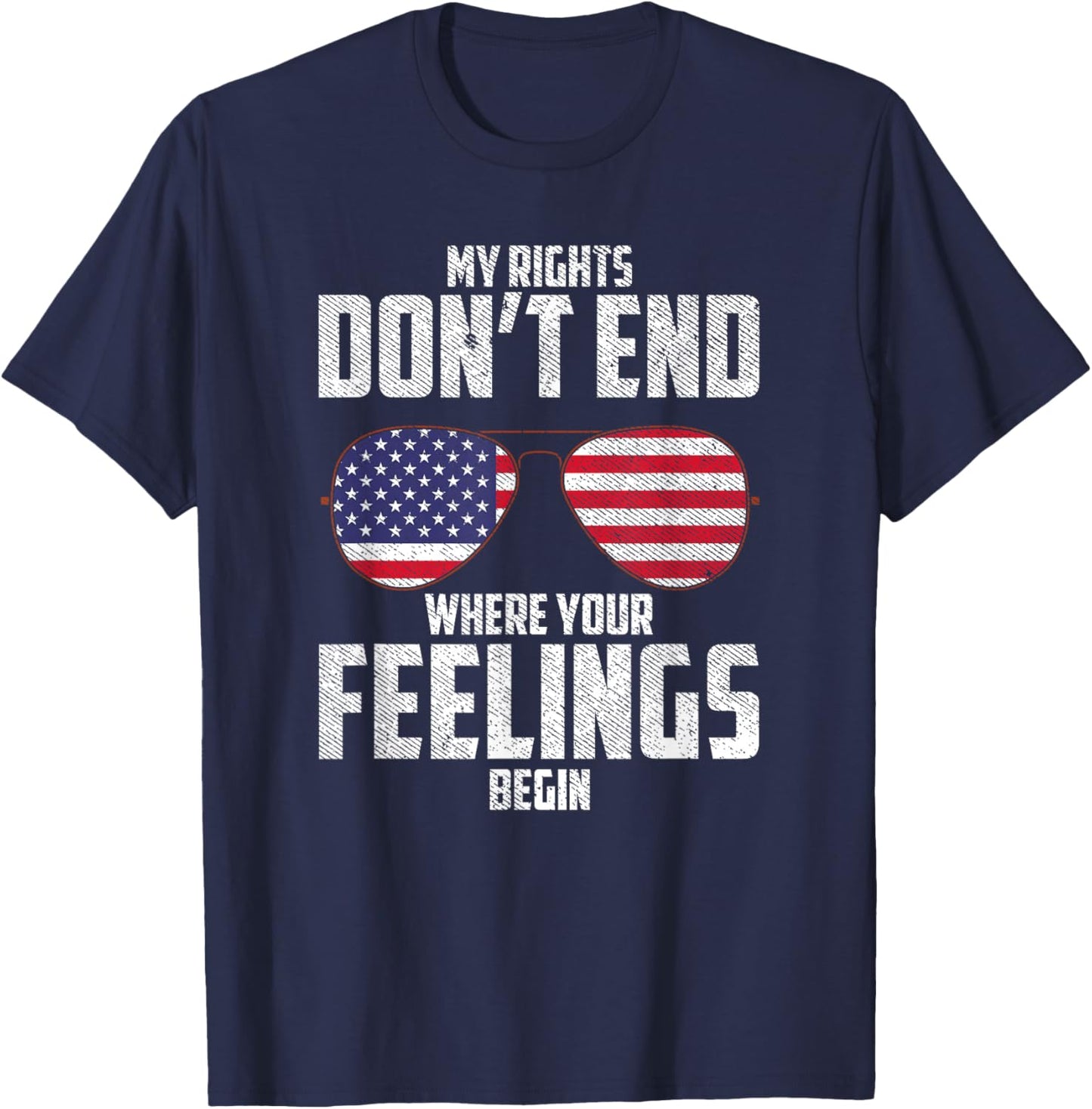 My Rights Don't End Where Your Feelings Begin T-Shirt - T-Shirt | Navy